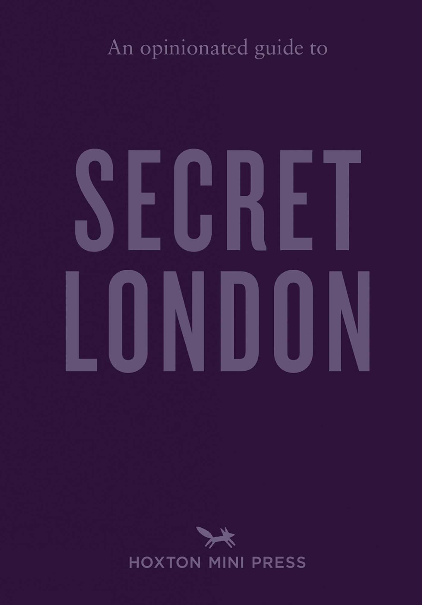 Opinionated Guide to Secret London