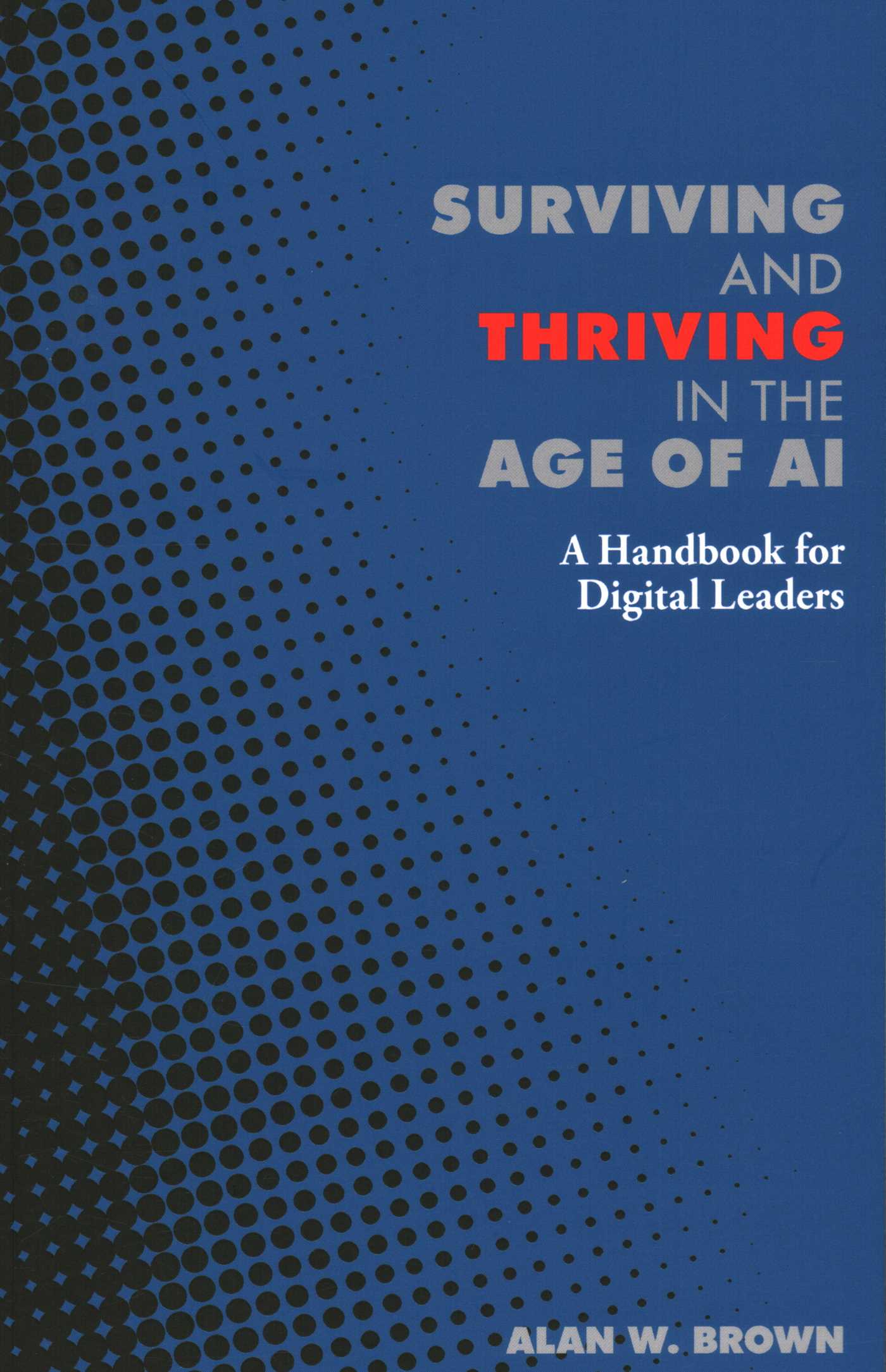 Surviving and Thriving in the Age of AI