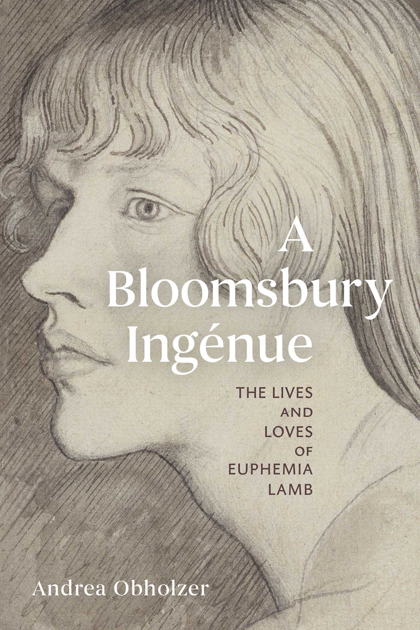 Bloomsbury Ingénue: The Lives and Loves of Euphemia Lamb