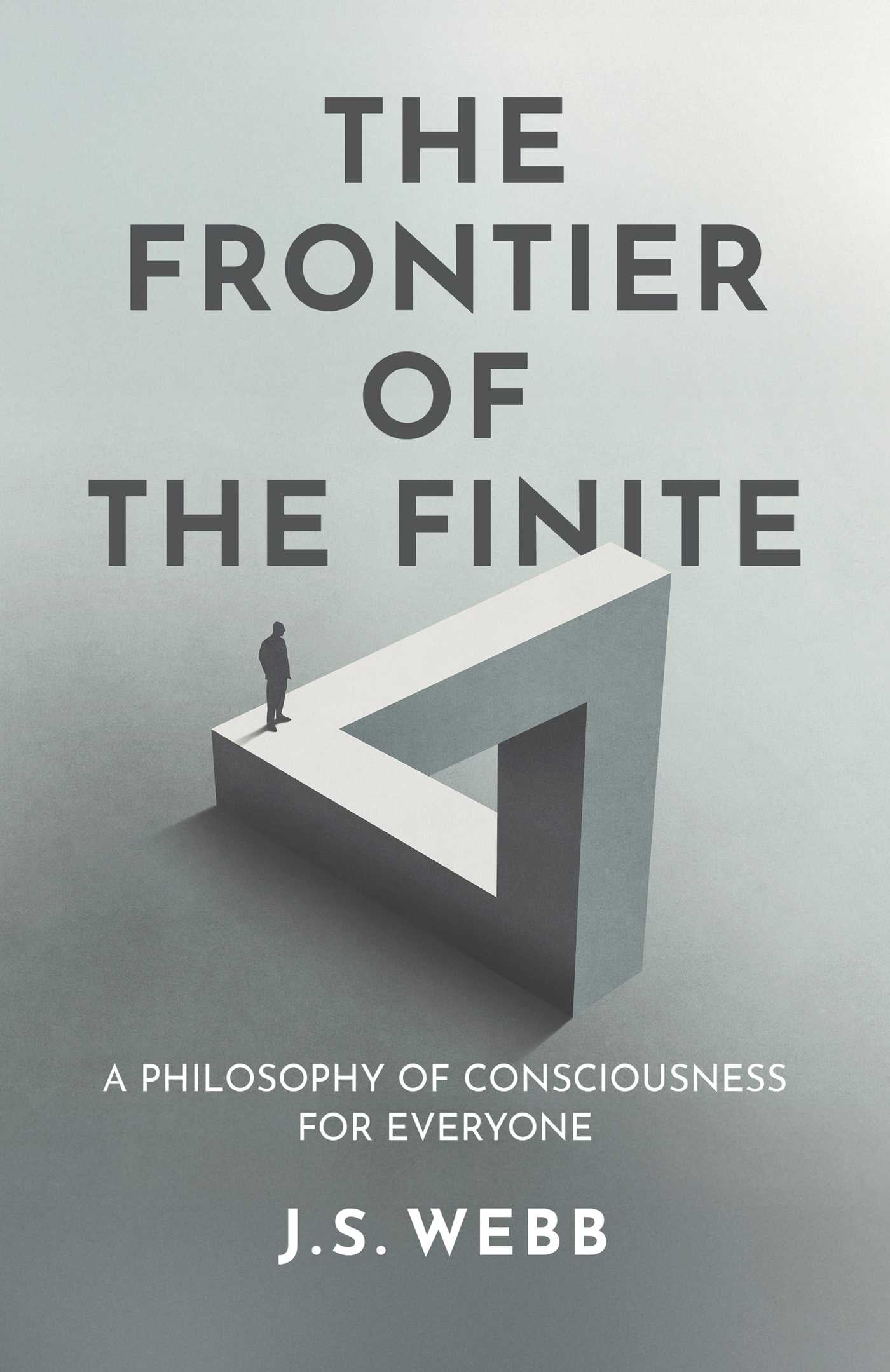 Frontier of the Finite: A Philosophy of Consciousness for Everyone
