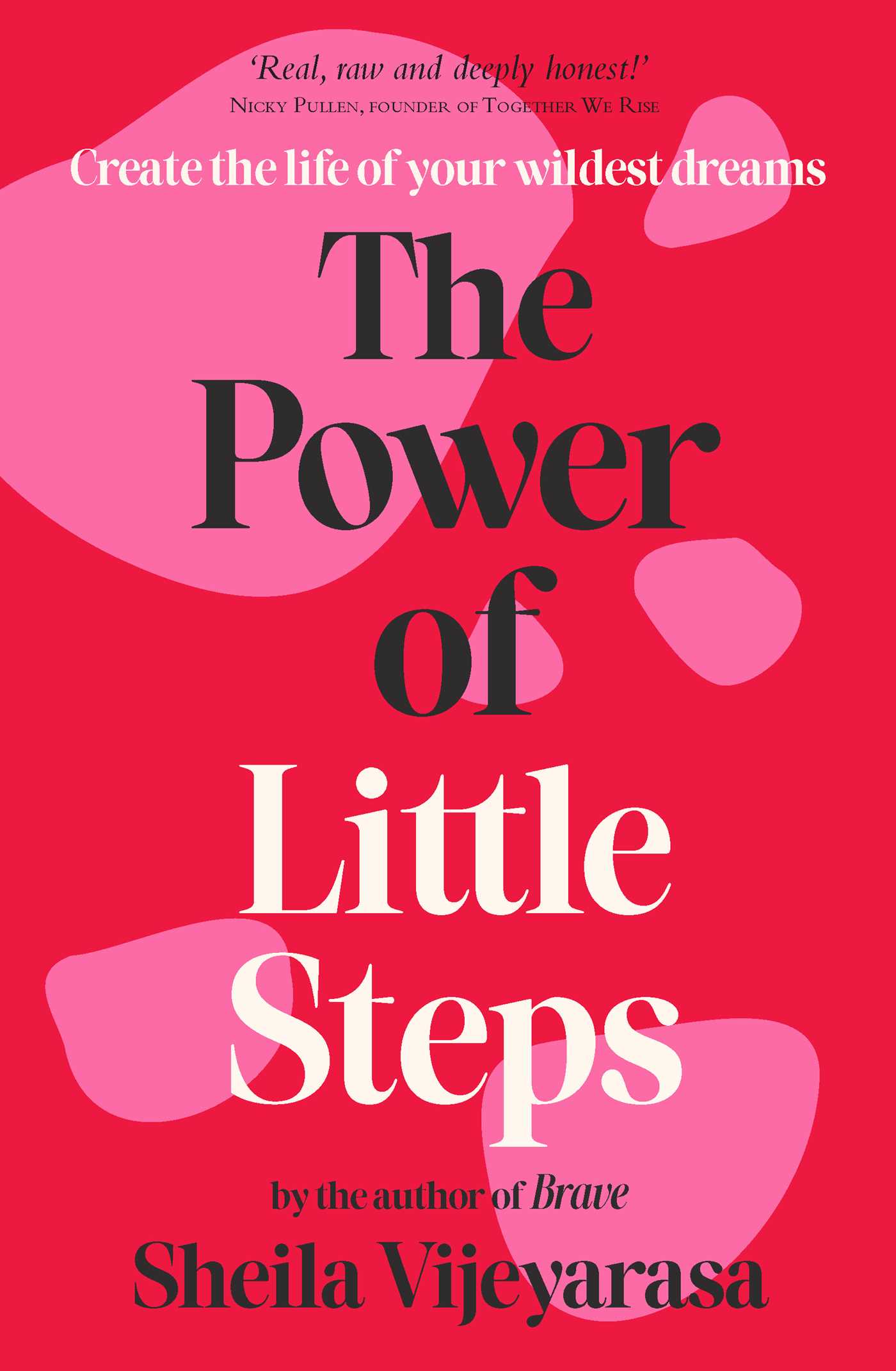 Power of Little Steps: Create the life of your wildest dreams