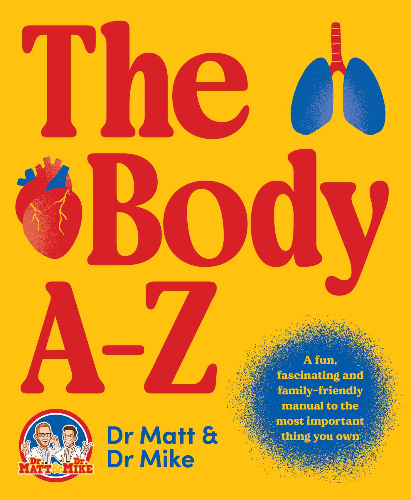 Body A-Z: A fun, fascinating and family-friendly manual for the most important thing you own