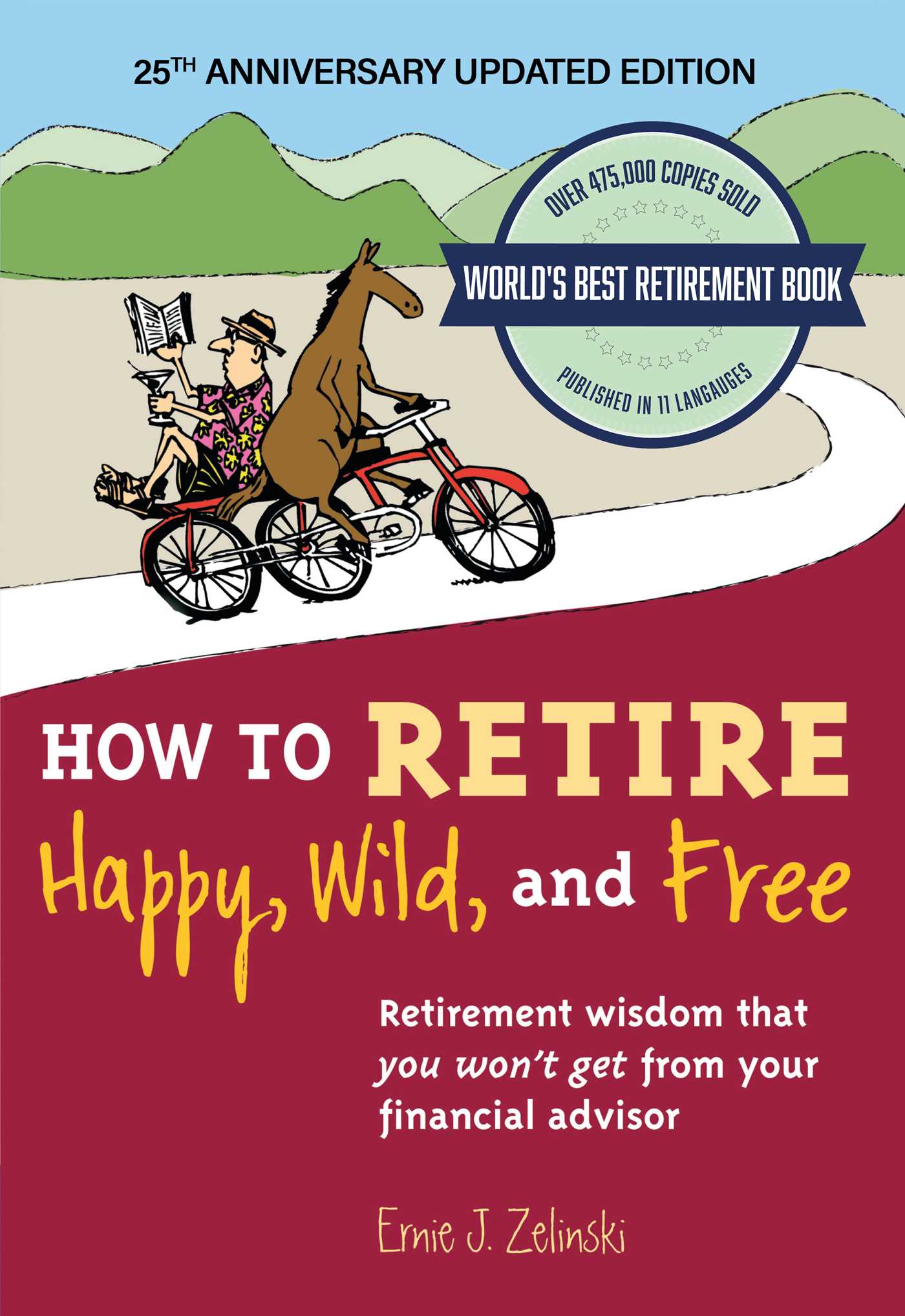 How to Retire Happy, Wild, and Free: 25th Anniversary Updated Edition