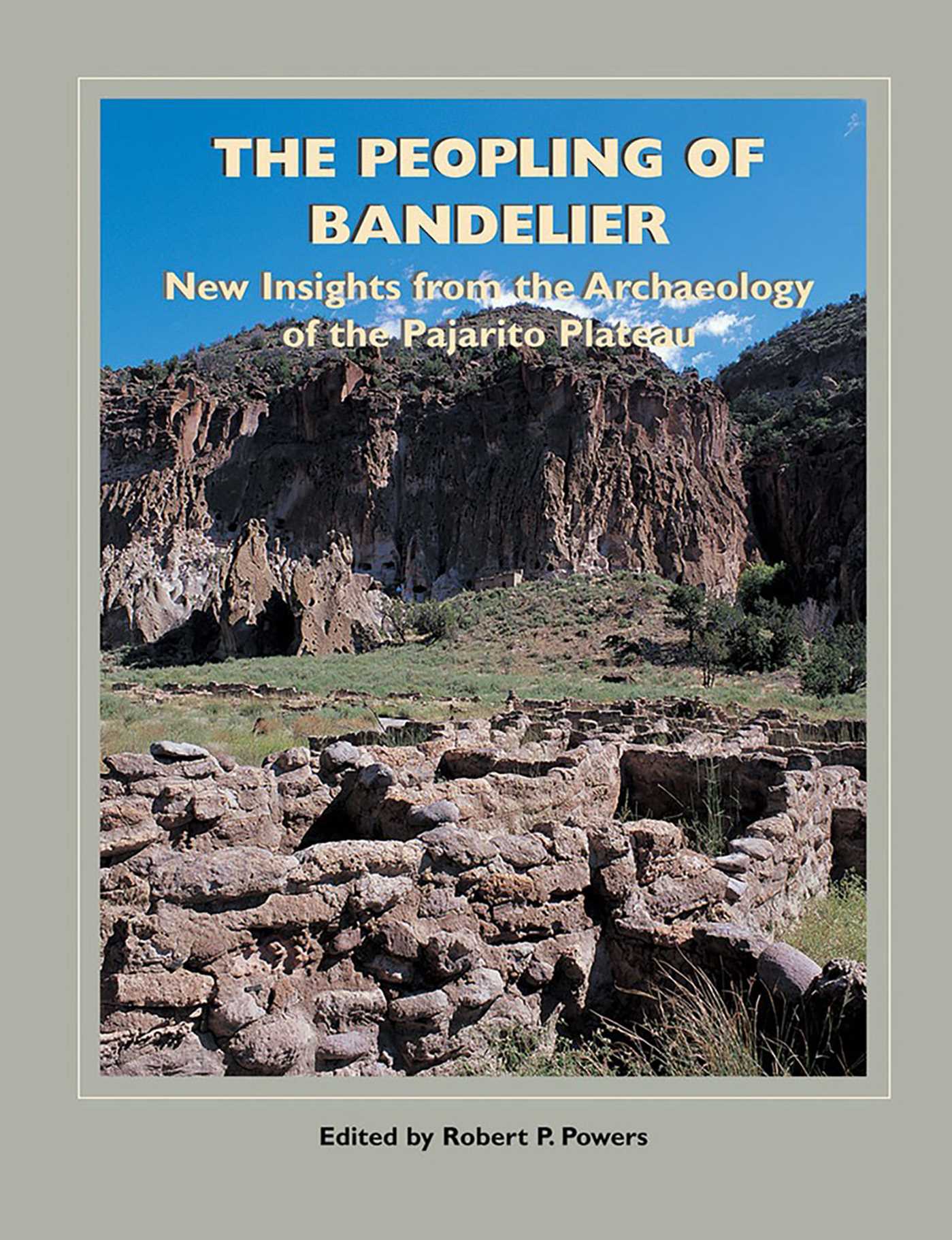Peopling of Bandelier: New Insights from the Archaeology of the Pajarito Plateau