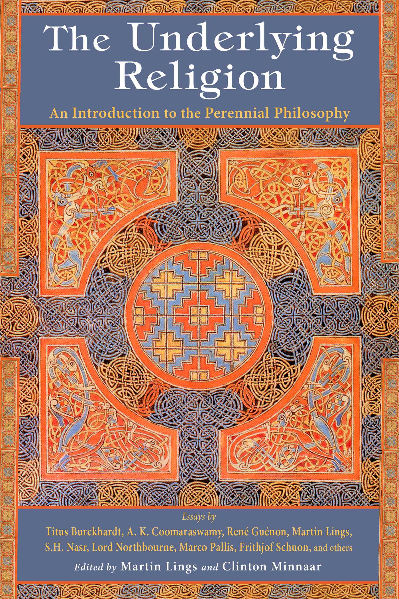 Underlying Religion: An Introduction to the Perennial Philosphy