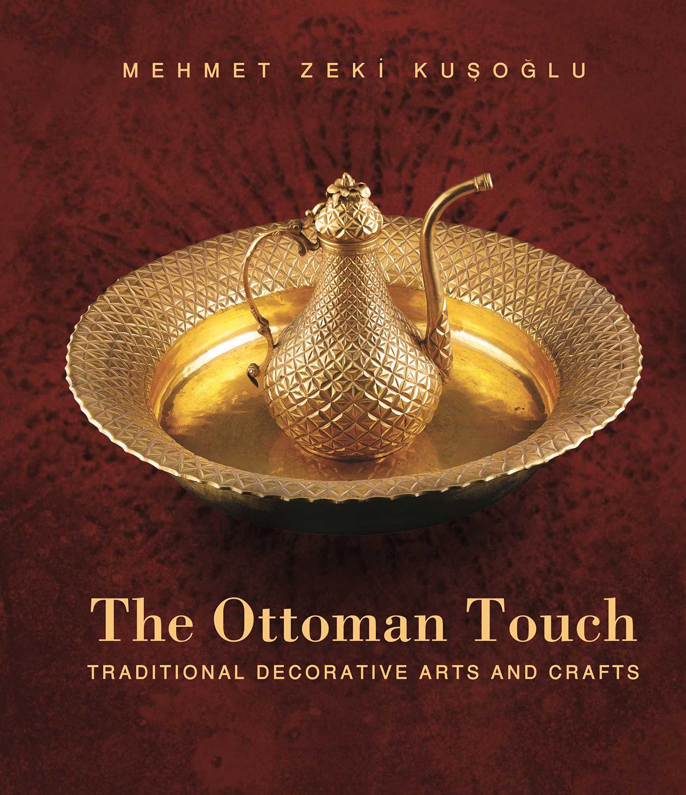 Ottoman Touch: Traditional Decorative Arts and Crafts