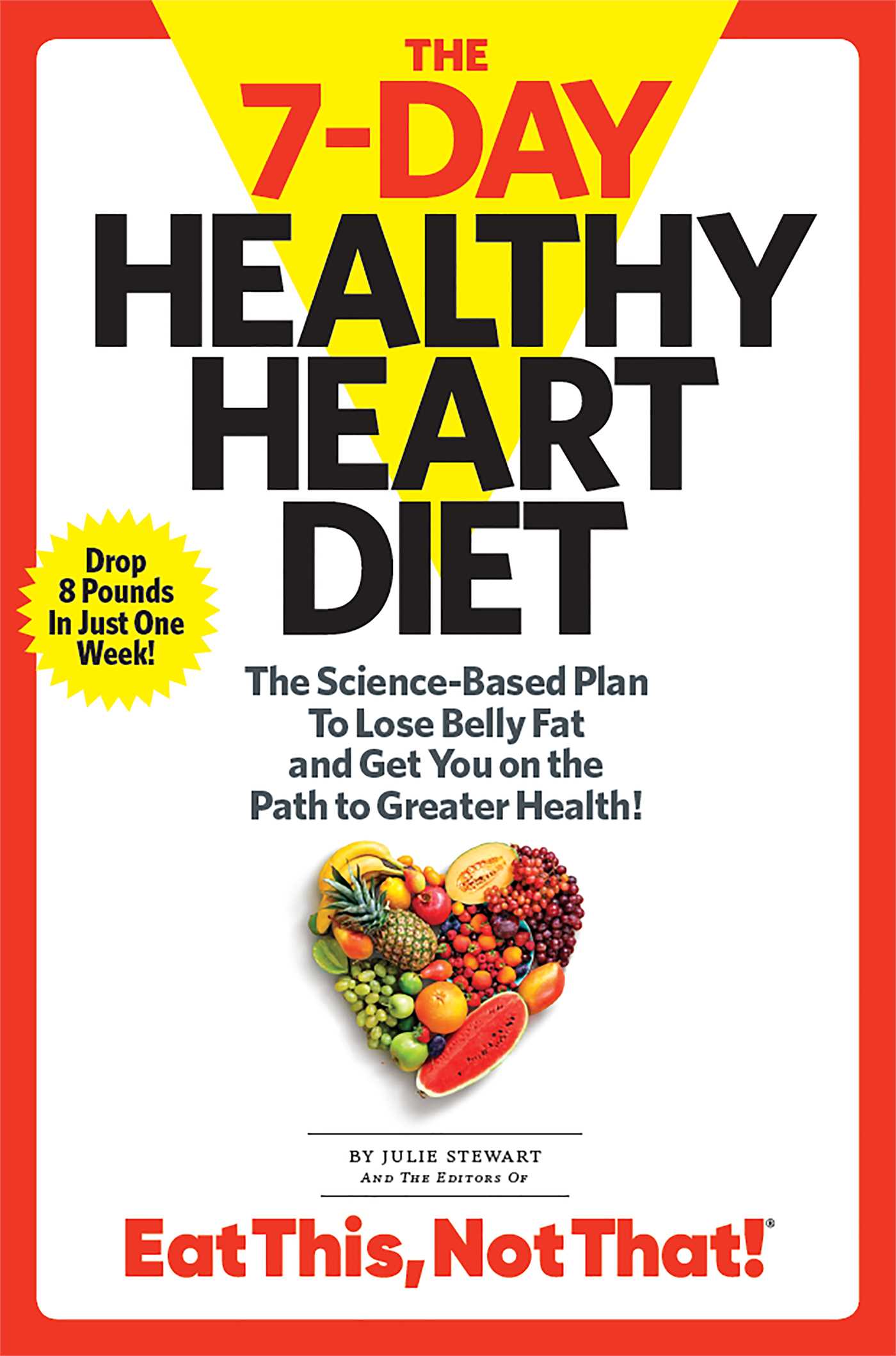 7-Day Healthy Heart Diet: The Science-Based Plan to Lose Belly Fat and Get You On the Path to Greater Health