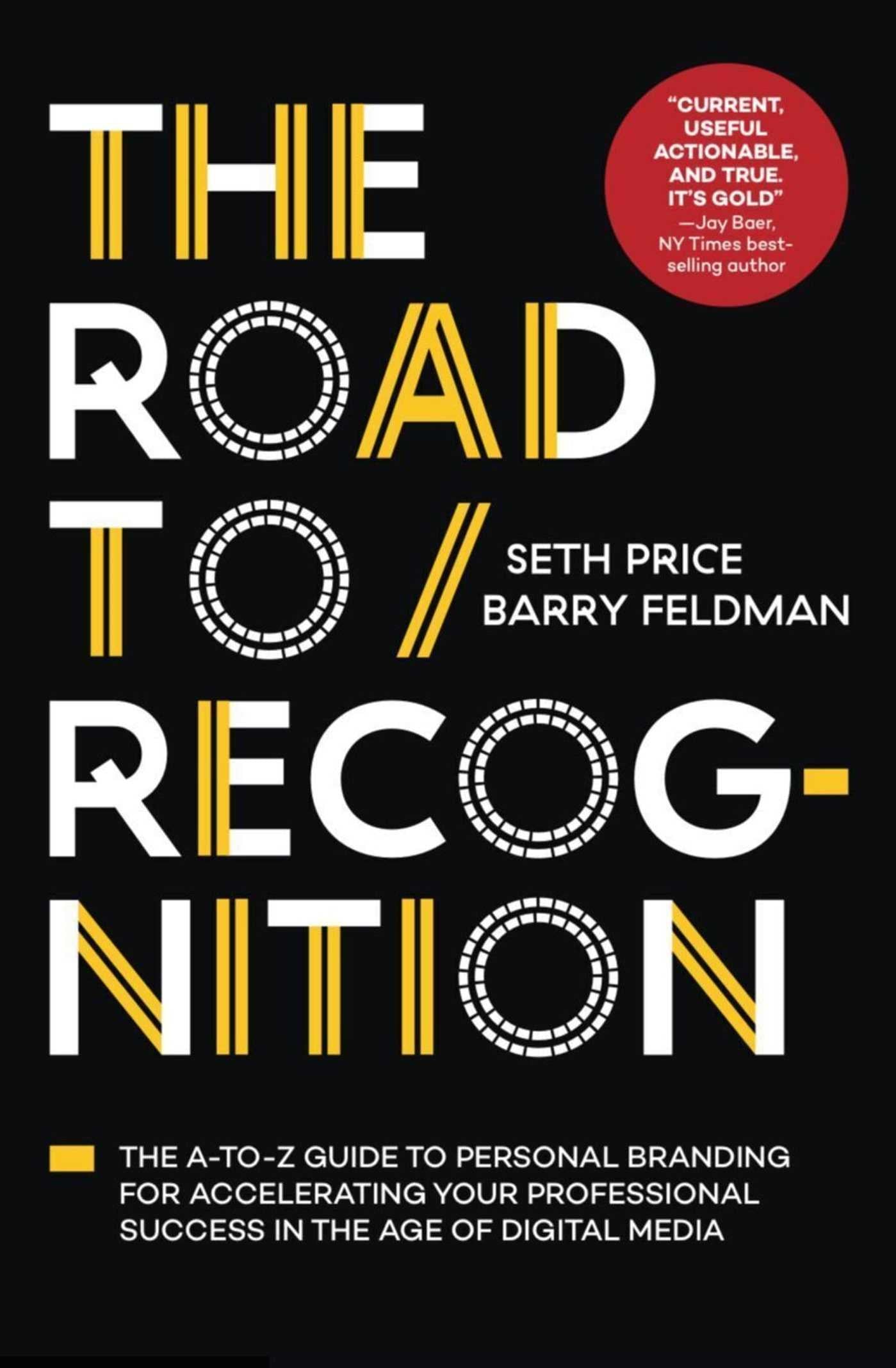 Road to Recognition: The A-to-Z Guide to Personal Branding for Accelerating Your Professional Success in The Age of Digital Media