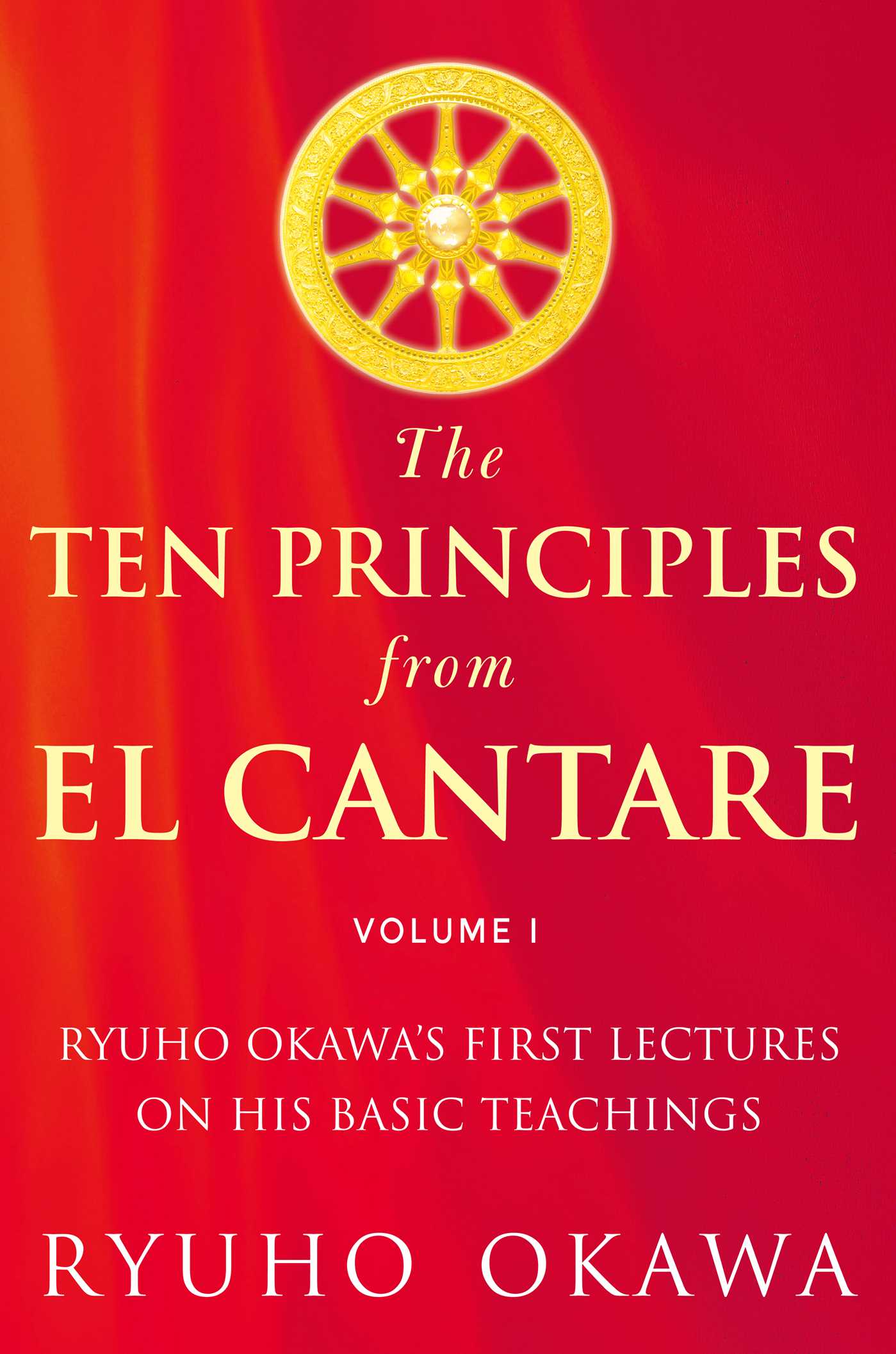 Ten Principles from El Cantare: Ryuho Okawa's First Lectures on His Basic Tieachings