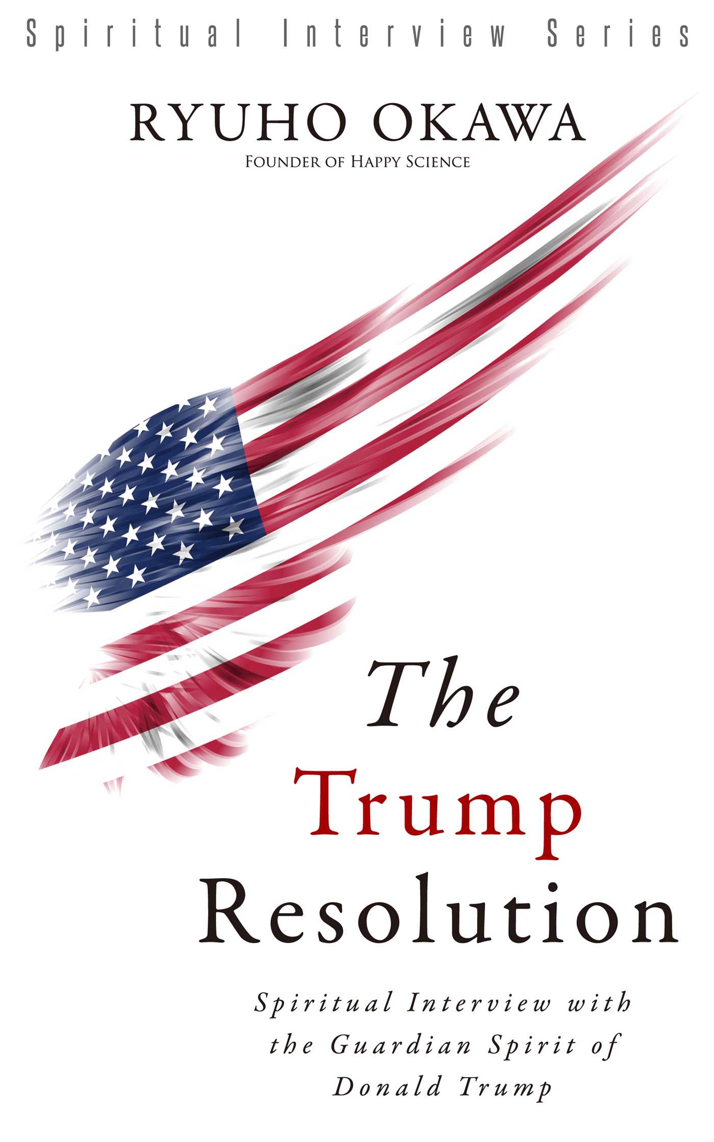Trump Resolution: Spiritual Interview with the Guardian Spirit of Donald Trump