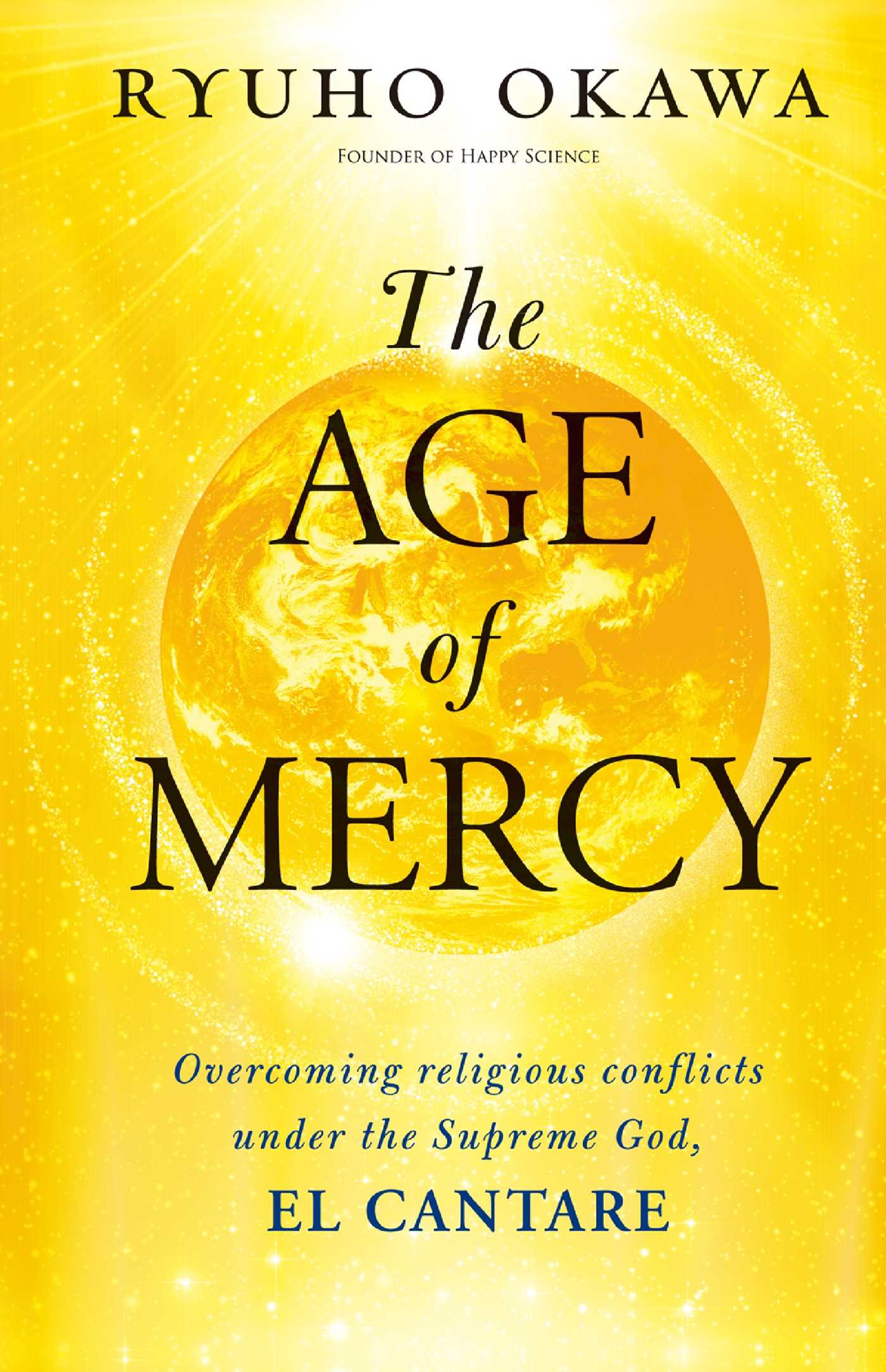 Age of Mercy: Overcoming Religious Conflicts under the Supreme God, El Cantare