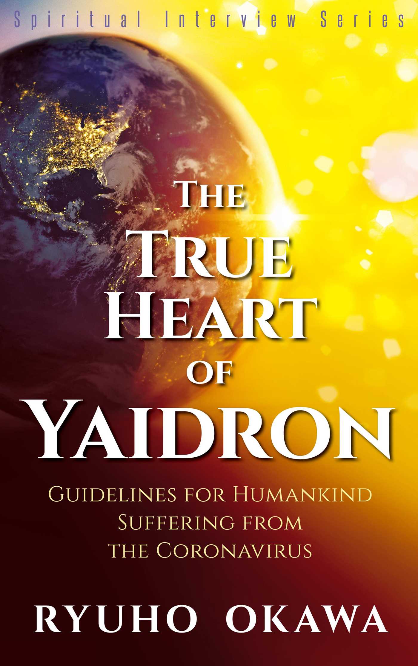 True Heart of Yaidron: Guidelines for Humankind Suffering from the Coronavirus