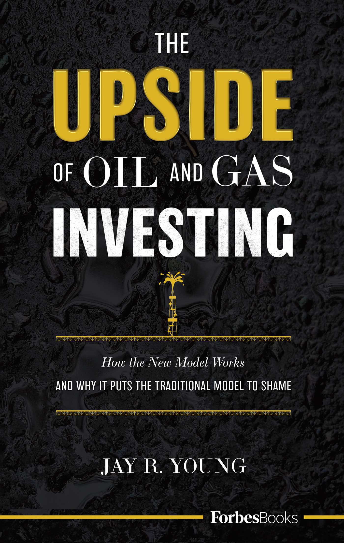 Upside Of Oil and Gas Investing: How The New Model Works And Why It Puts The Traditional Model To Shame