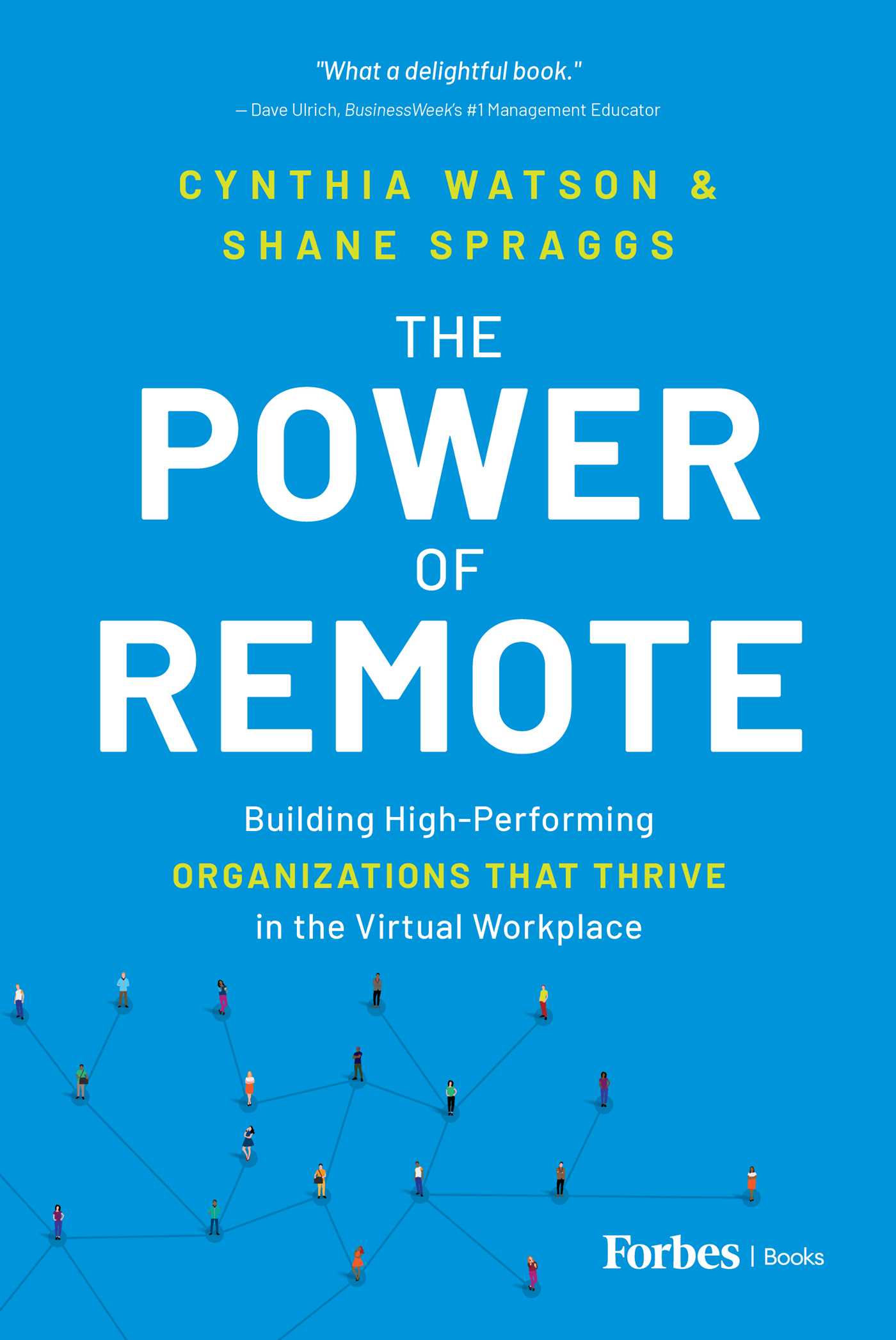 Power of Remote: Building High-Performing Organizations That Thrive in the Virtual Workplace