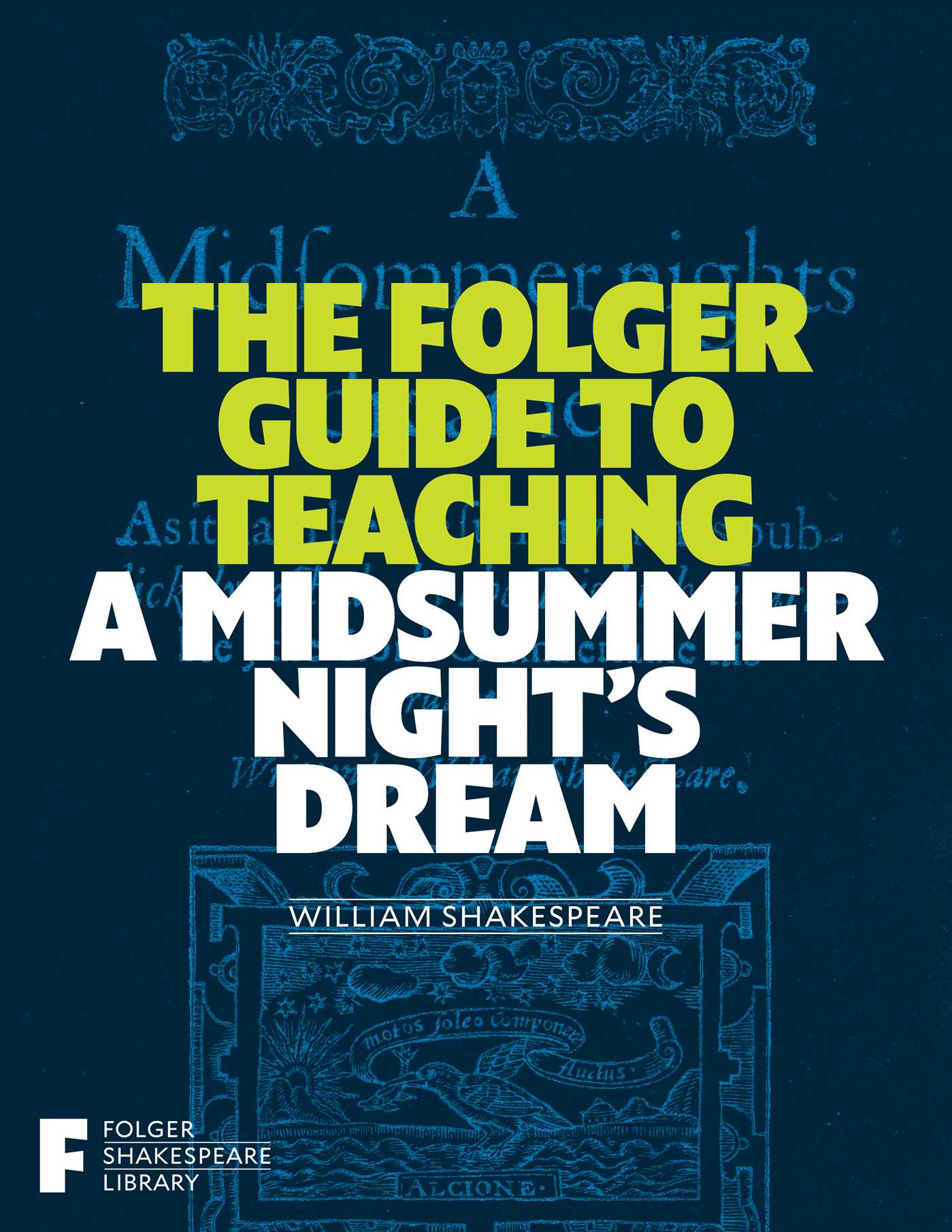 Folger Guide to Teaching A Midsummer Night's Dream