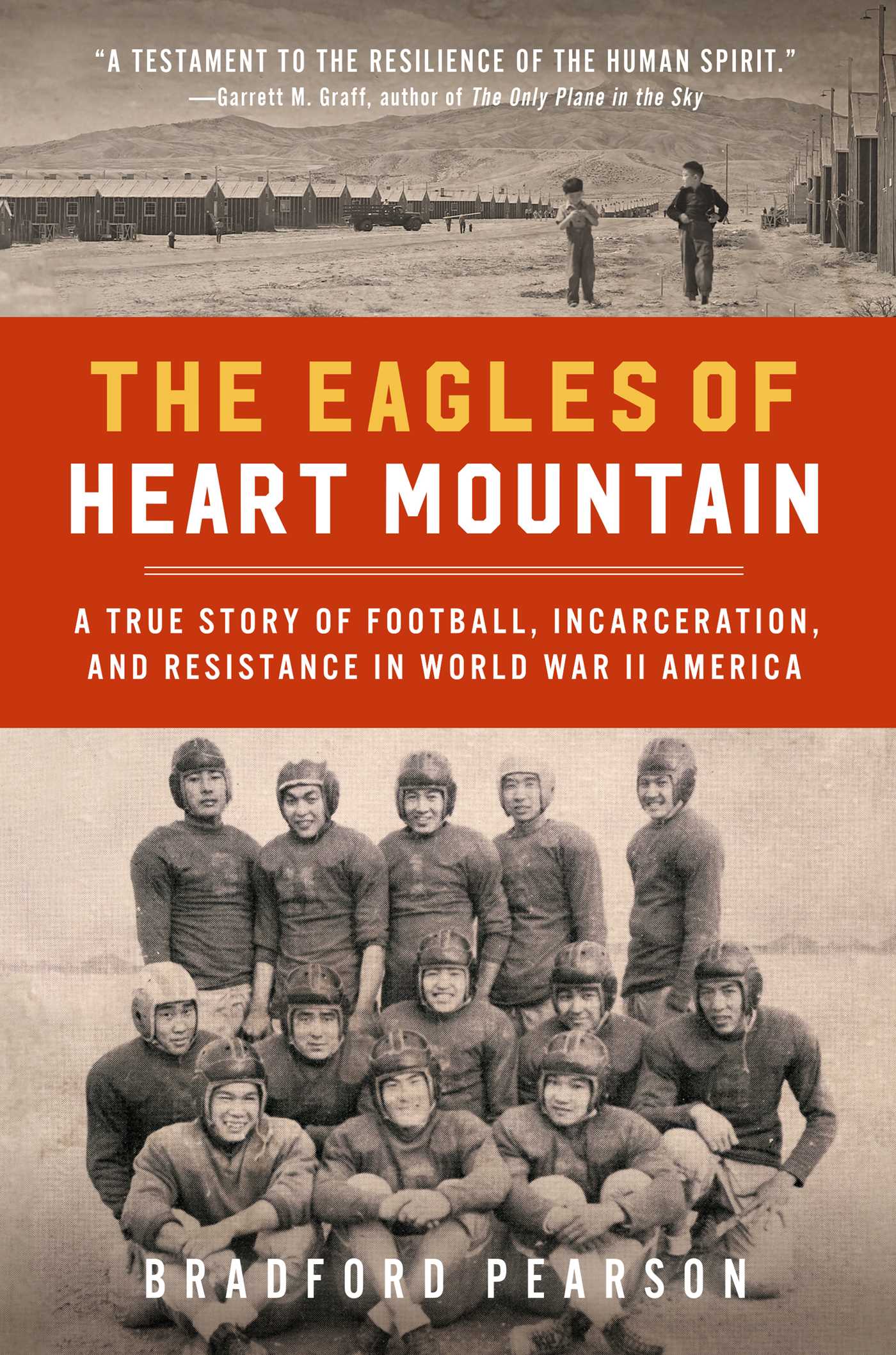 Eagles of Heart Mountain: A True Story of Football, Incarceration, and Resistance in World War II America