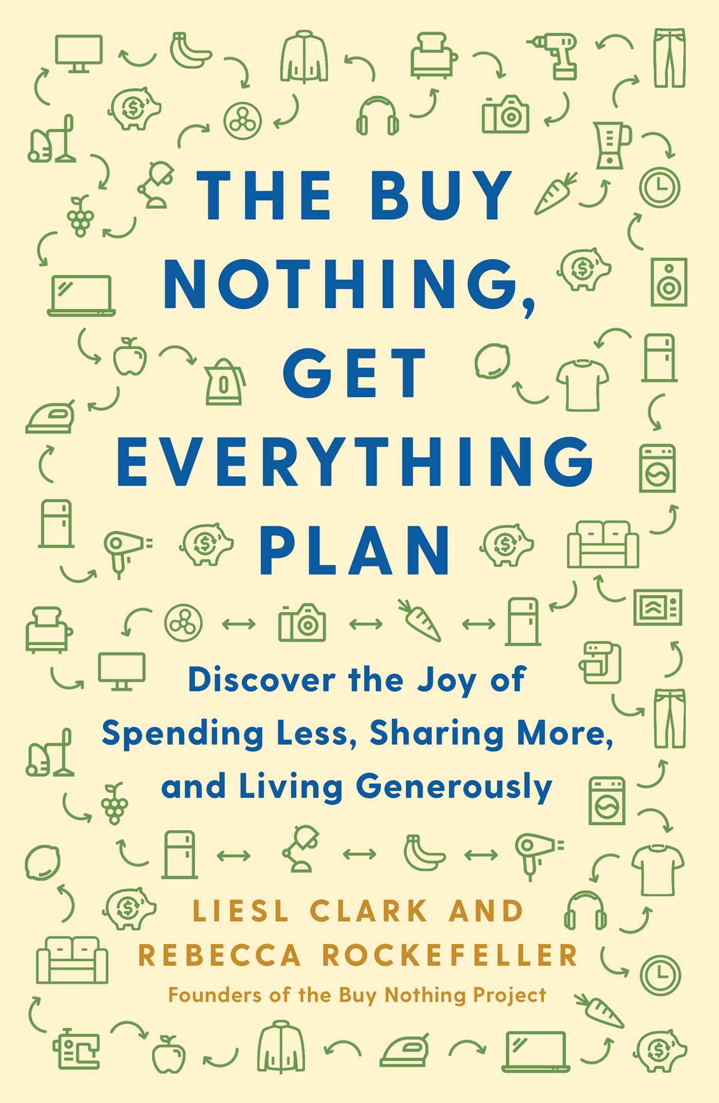 Buy Nothing, Get Everything Plan: Discover the Joy of Spending Less, Sharing More, and Living Generously
