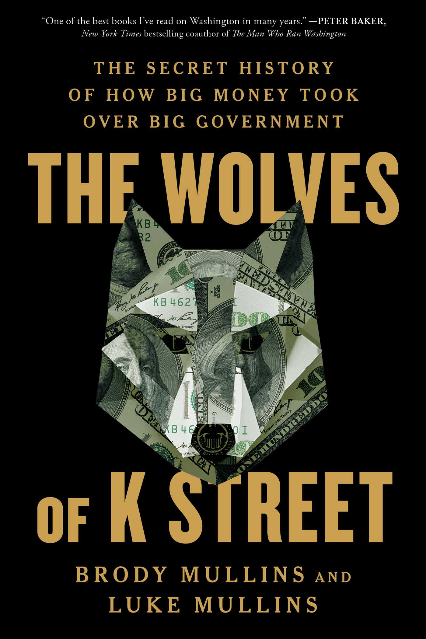 Wolves of K Street: The Secret History of How Big Money Took Over Big Government