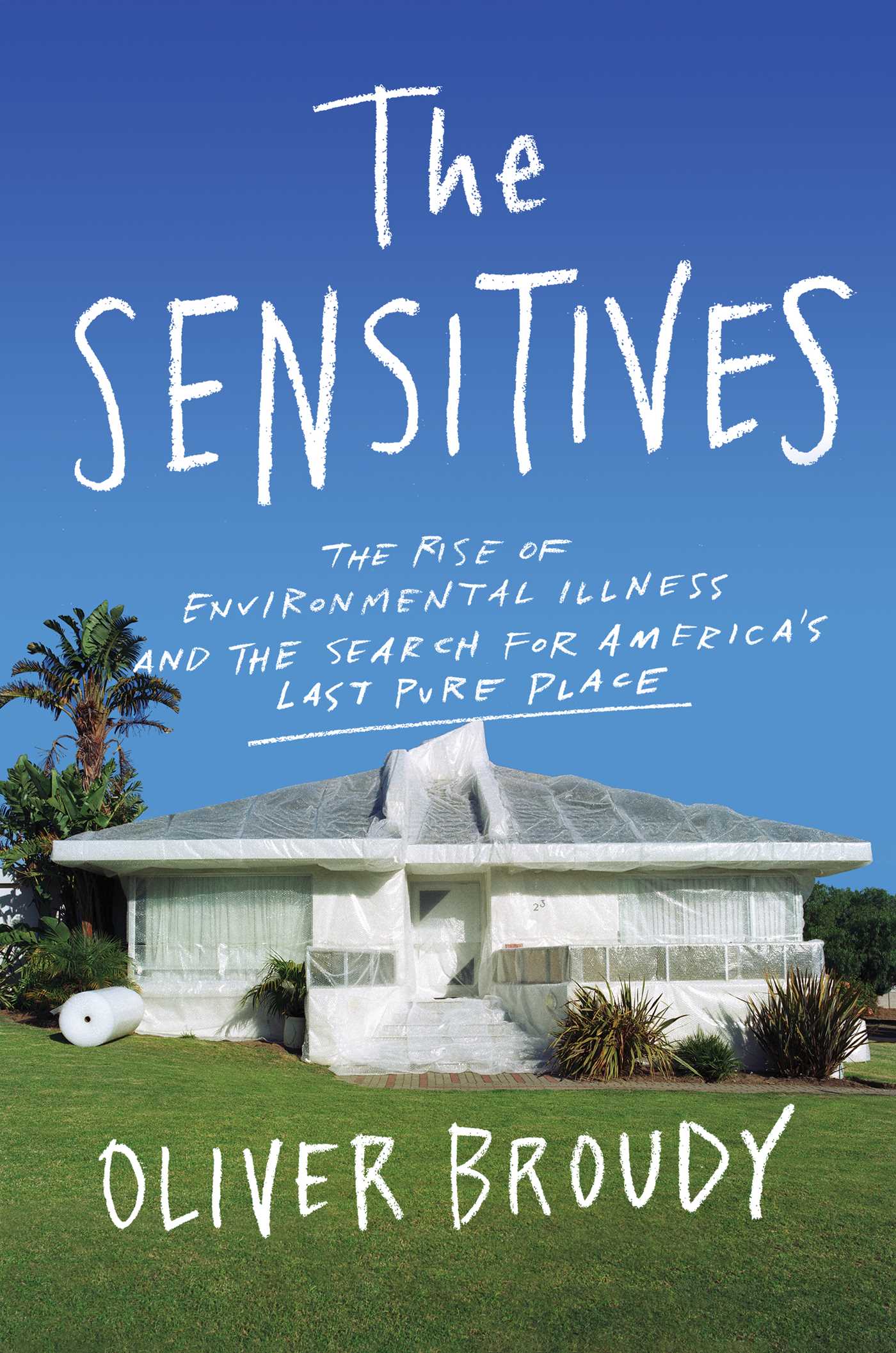 Sensitives: The Rise of Environmental Illness and the Search for America's Last Pure Place