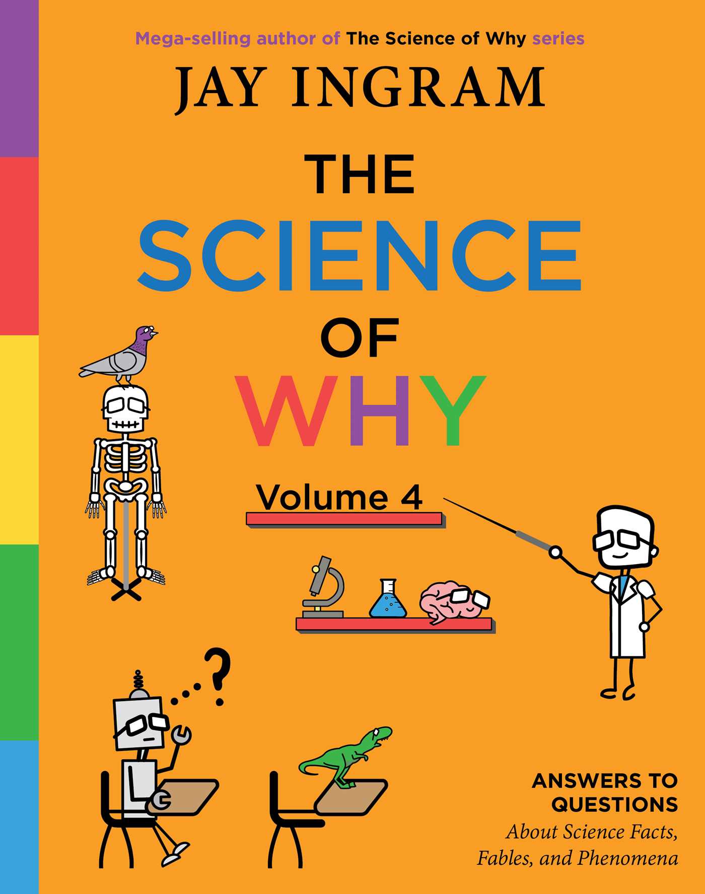 Science of Why, Volume 4: Answers to Questions About Science Facts, Fables, and Phenomena