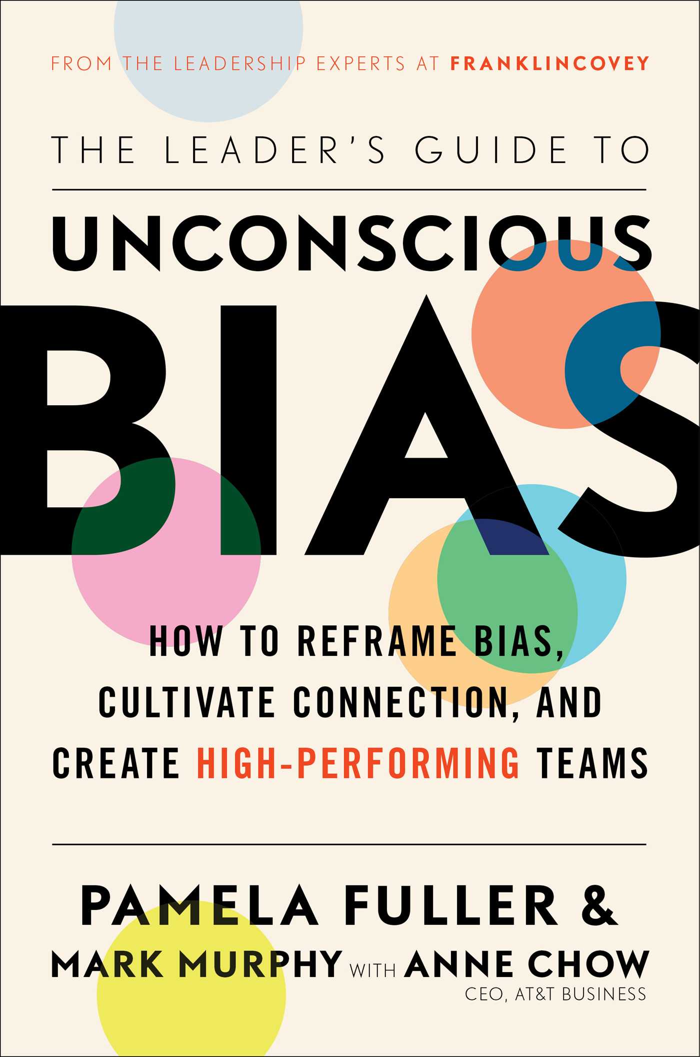 Leader's Guide to Unconscious Bias: How To Reframe Bias, Cultivate Connection, and Create High-Performing Teams