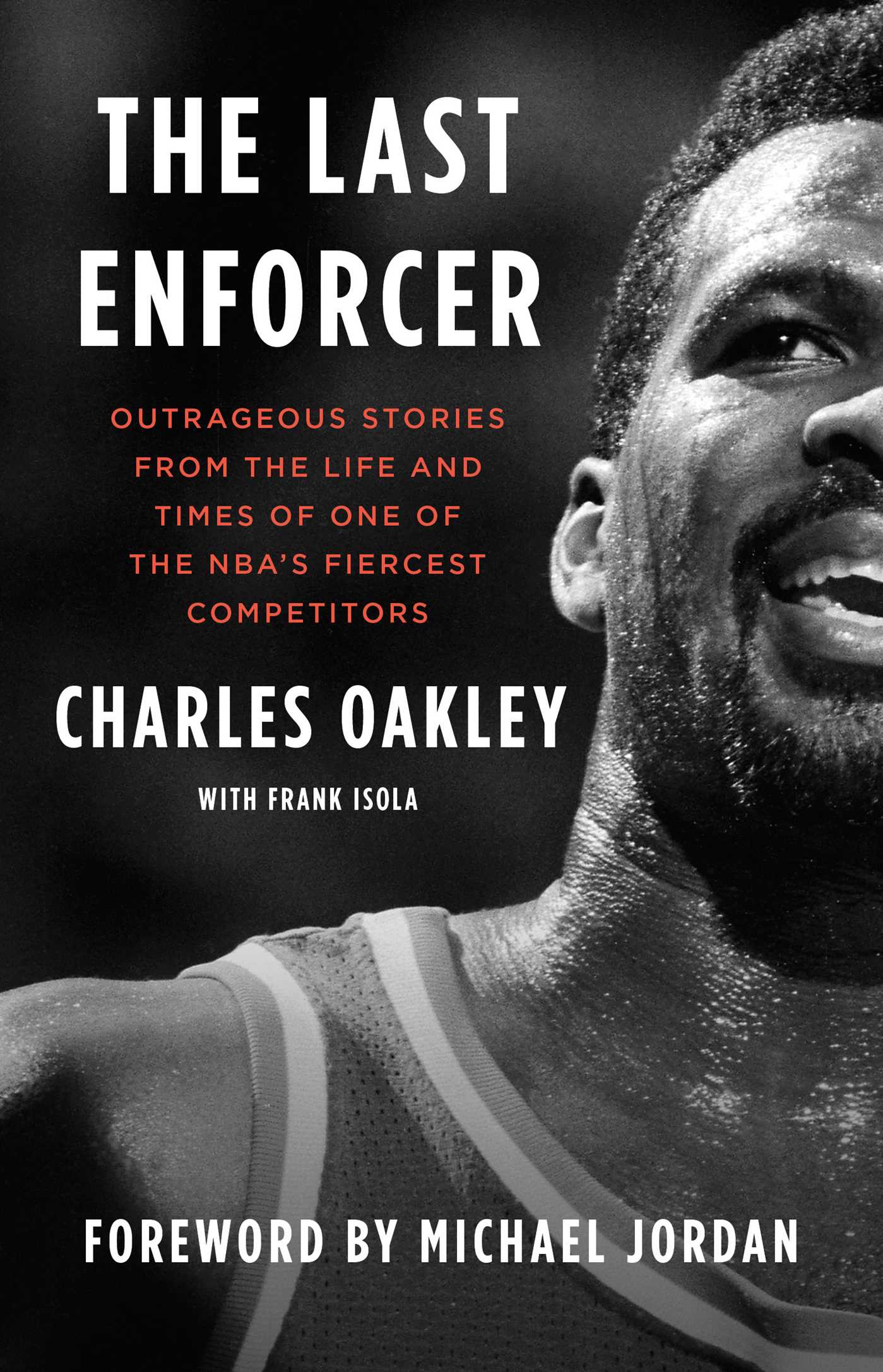 Last Enforcer: Outrageous Stories From the Life and Times of One of the NBA's Fiercest Competitors