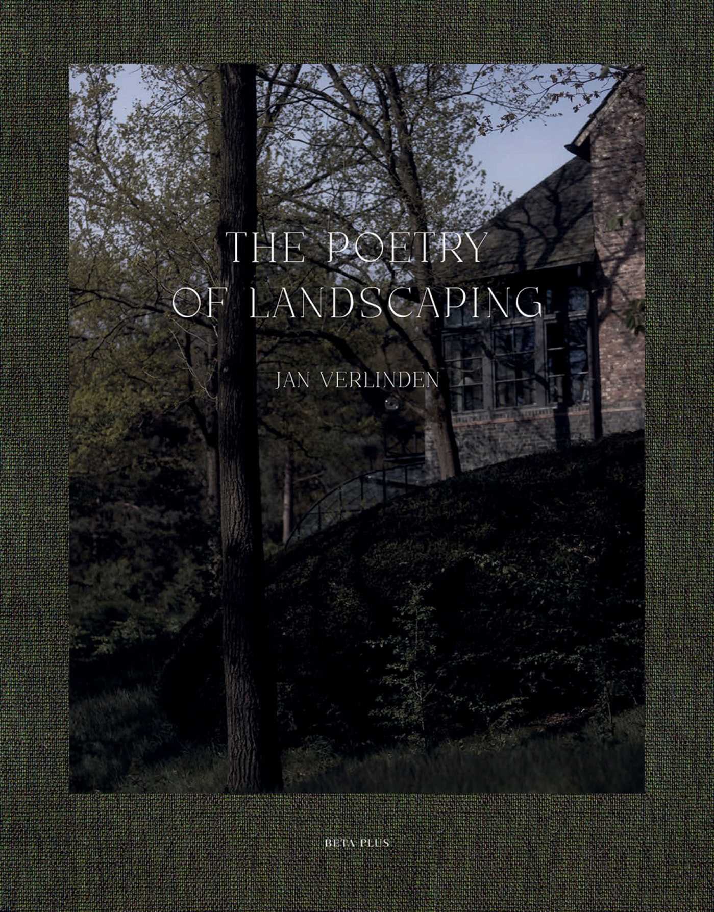 Poetry of Landscaping: Jan Verlinden
