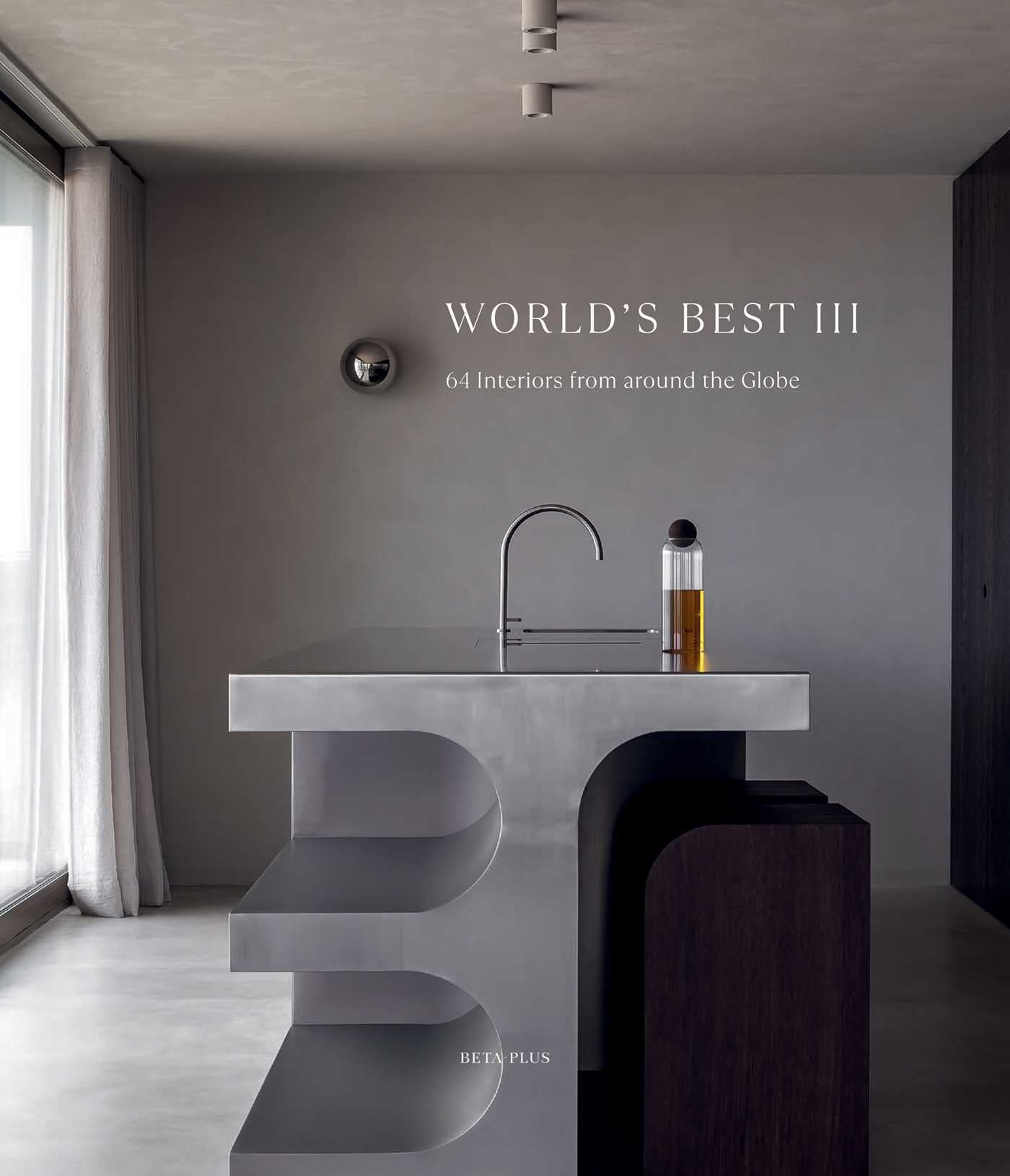 World's Best III - 64 Interiors From Around the Globe