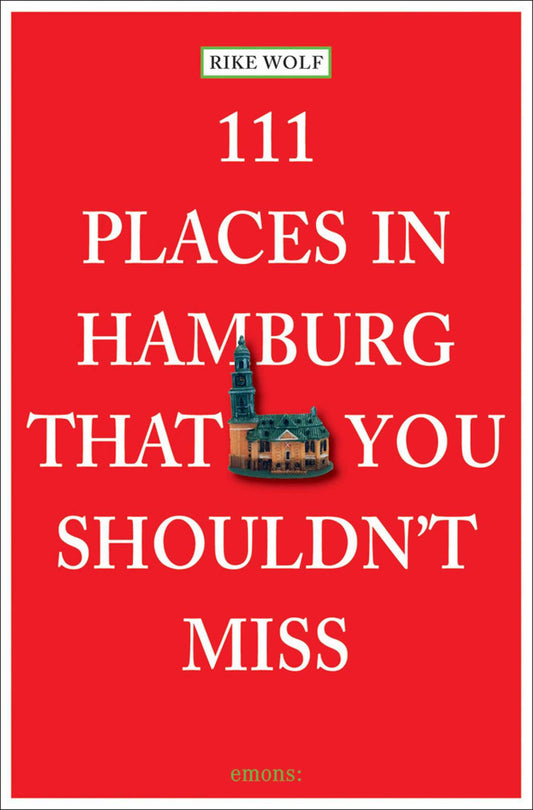 111 Places in Hamburg That You Shouldn't Miss