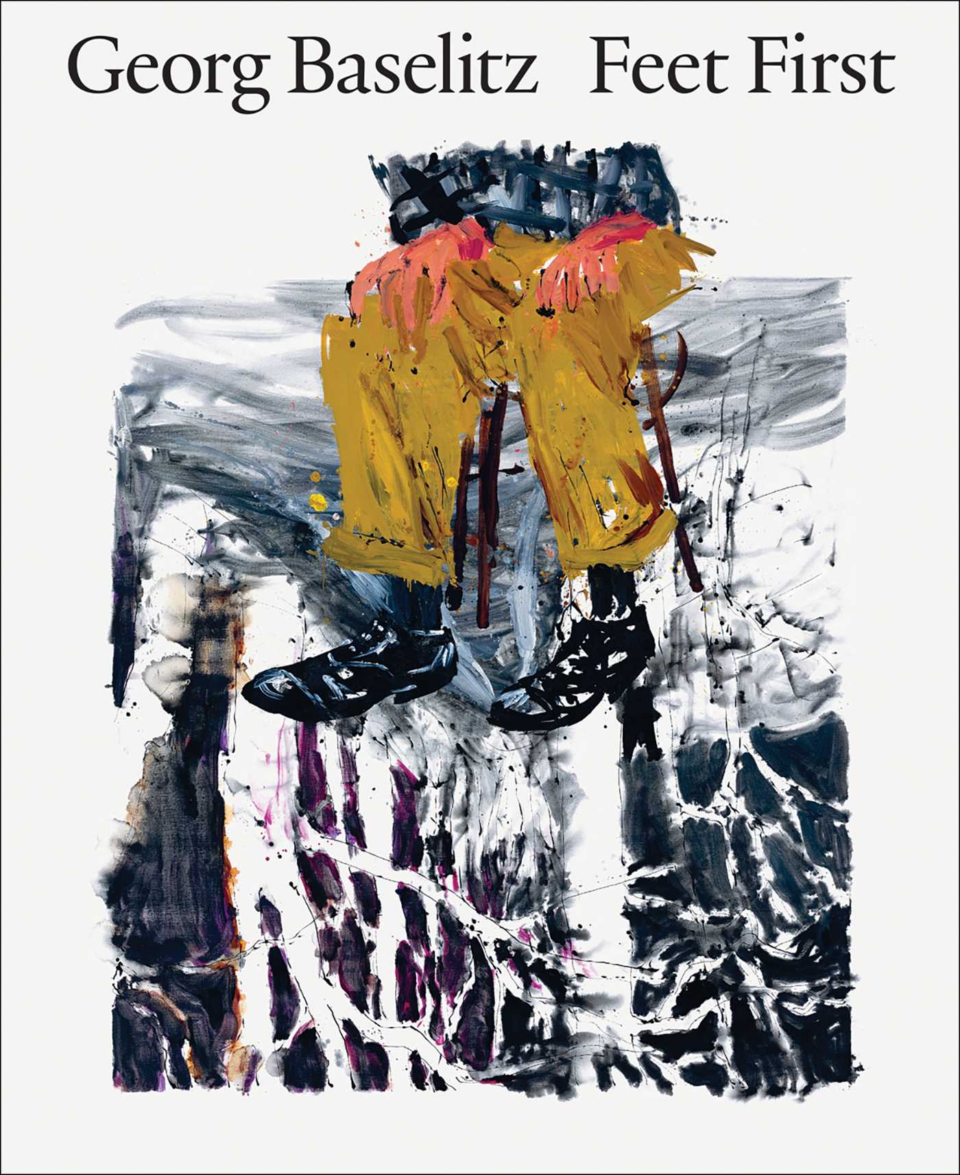 Georg Baselitz: Feet First