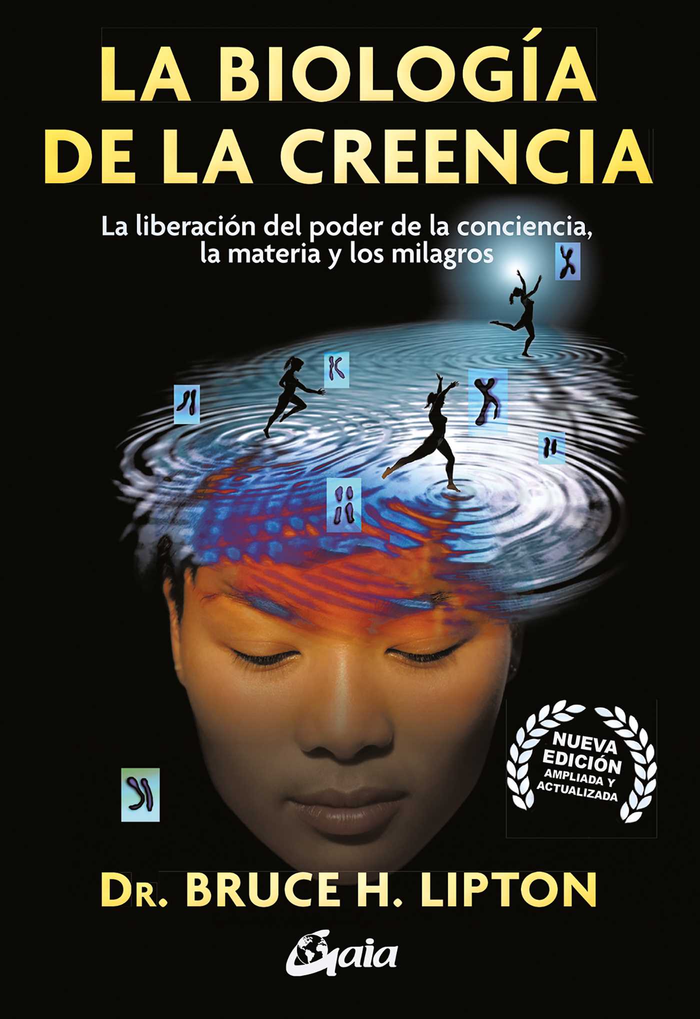 biologia de la creencia: La liberación del poder de la conciencia, la materia y los milagros