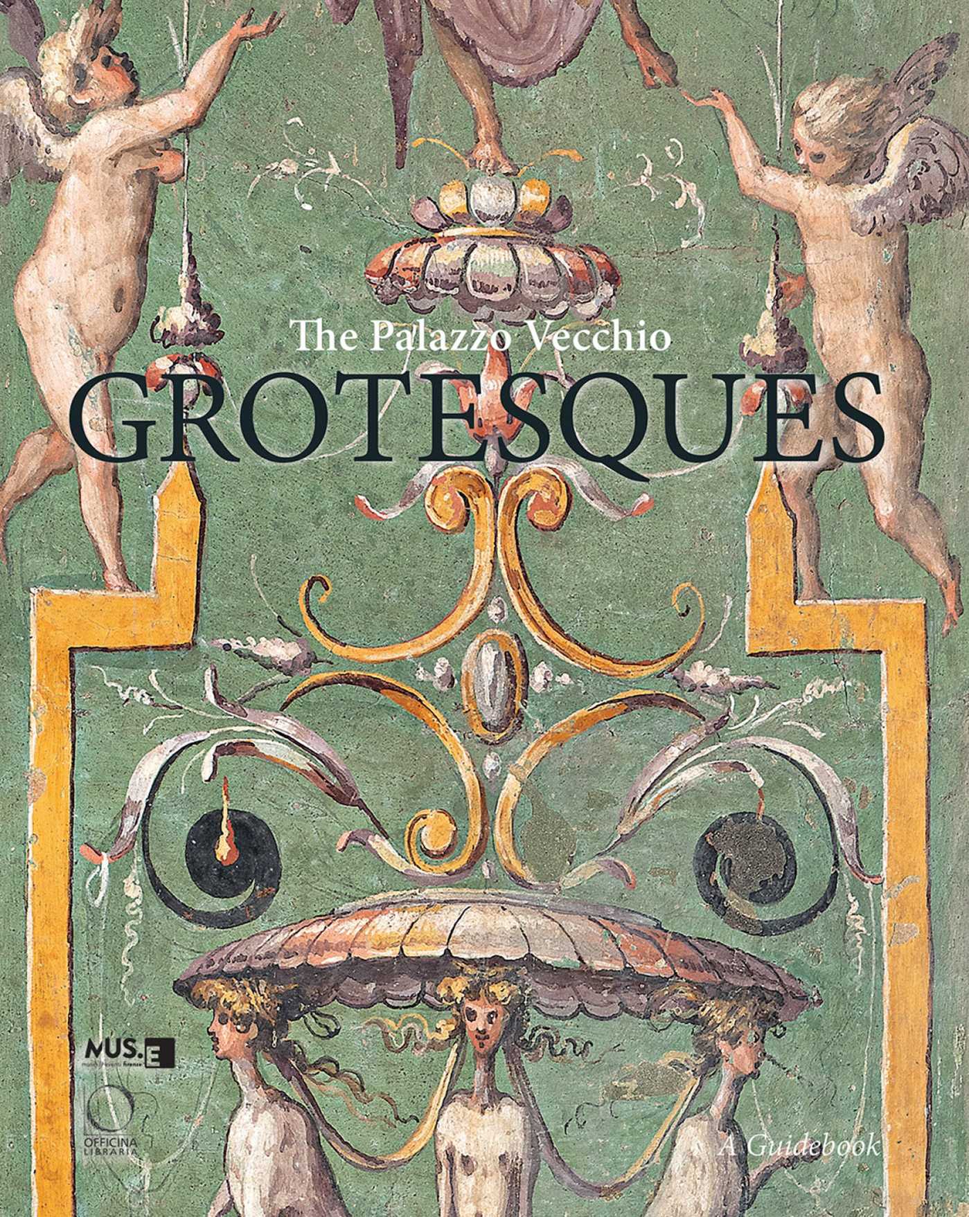Palazzo Vecchio Grotesques: A Guide Book