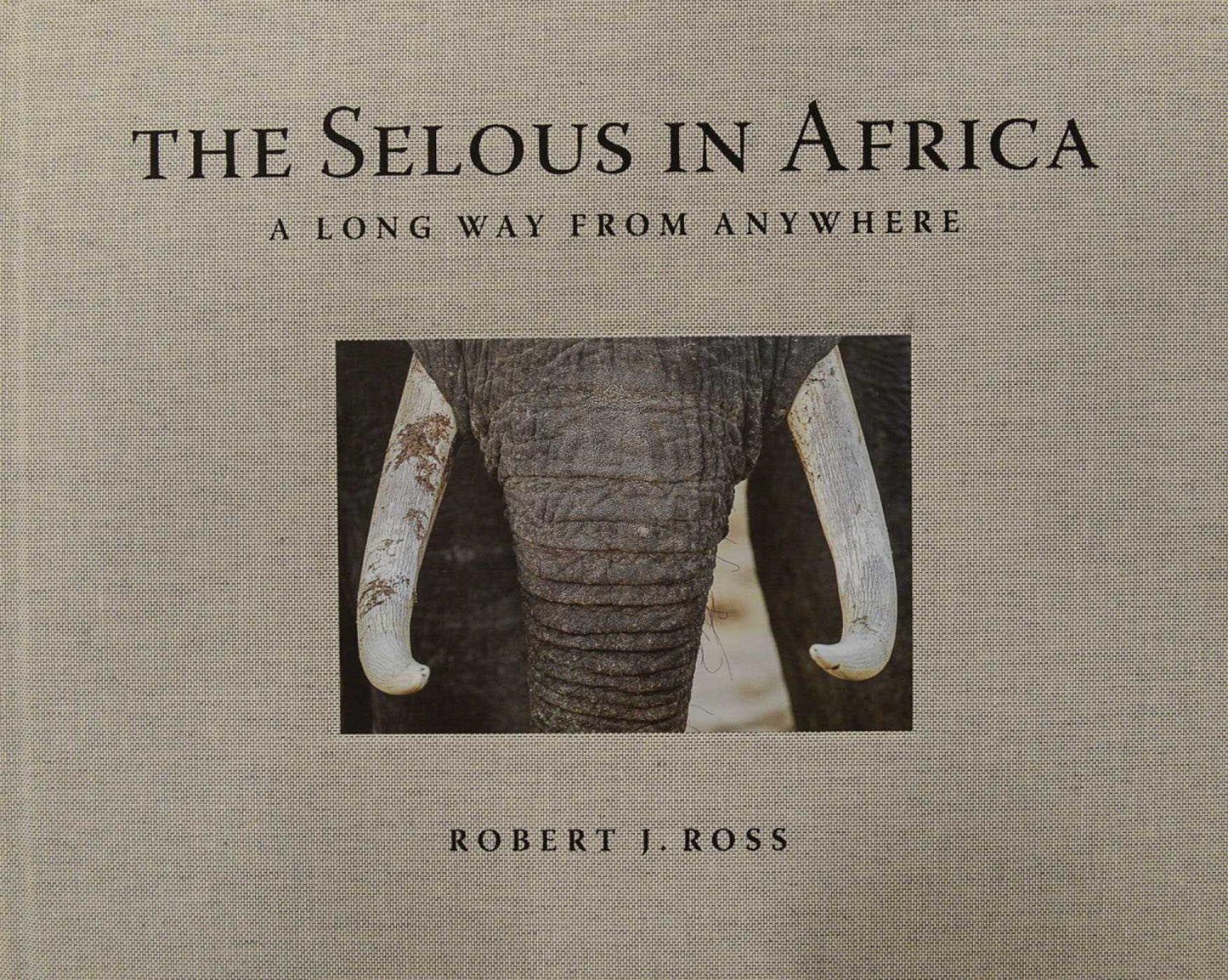 Selous in Africa: A Long Way from Anywhere