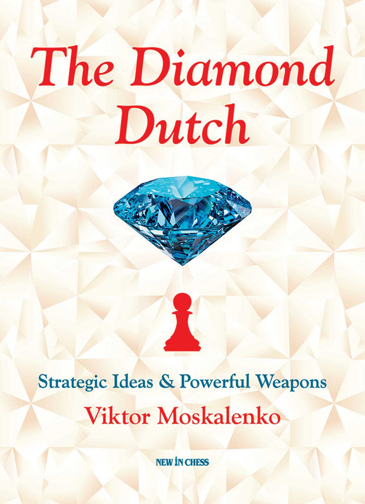 Diamond Dutch: Strategic Ideas & Powerful Weapons