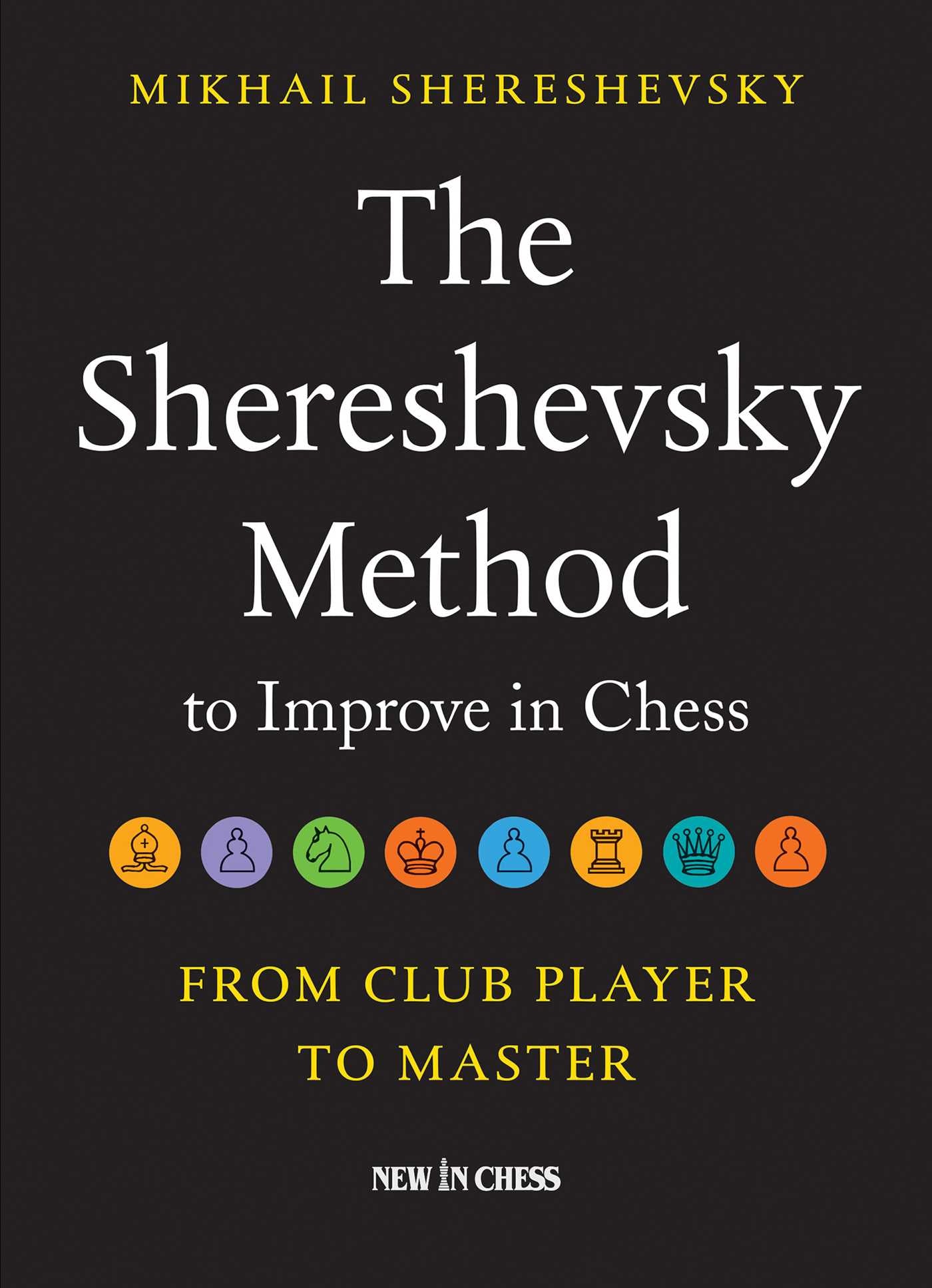 Shereshevsky Method to Improve in Chess: From Club Player to Master