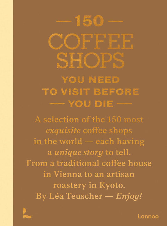 150 Coffee Shops You Need to Visit Before You Die