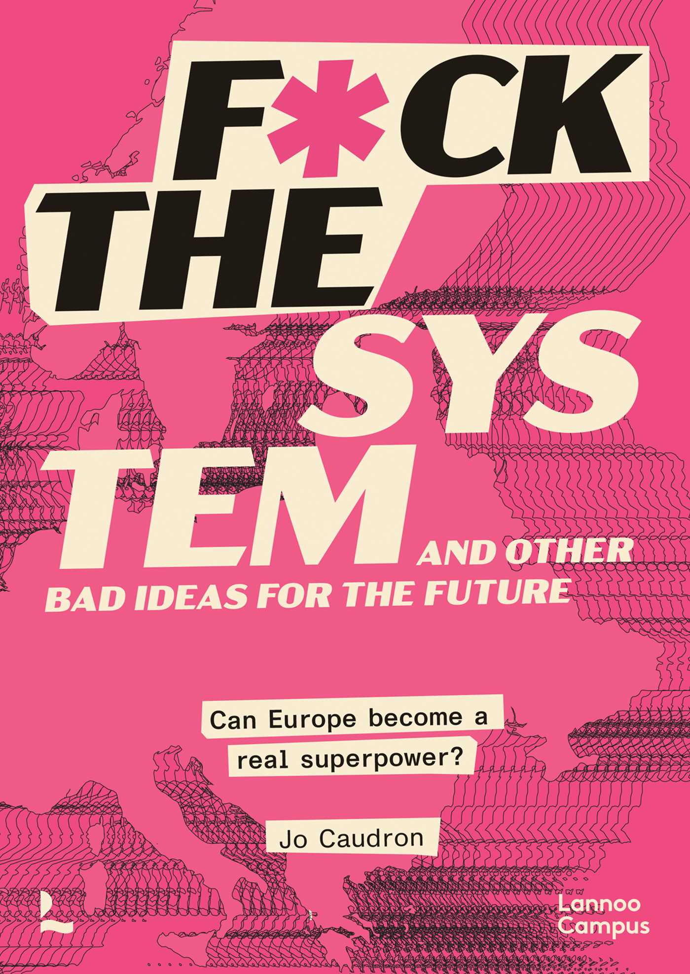 F*ck the System and Other Bad Ideas for the Future