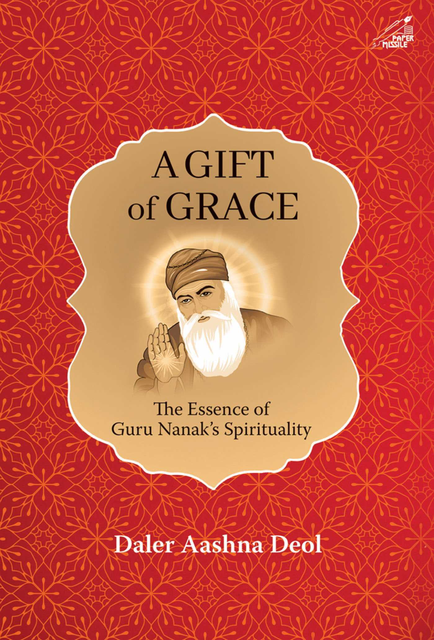 Gift of Grace: The Essence of Guru Nanak's Spirituality