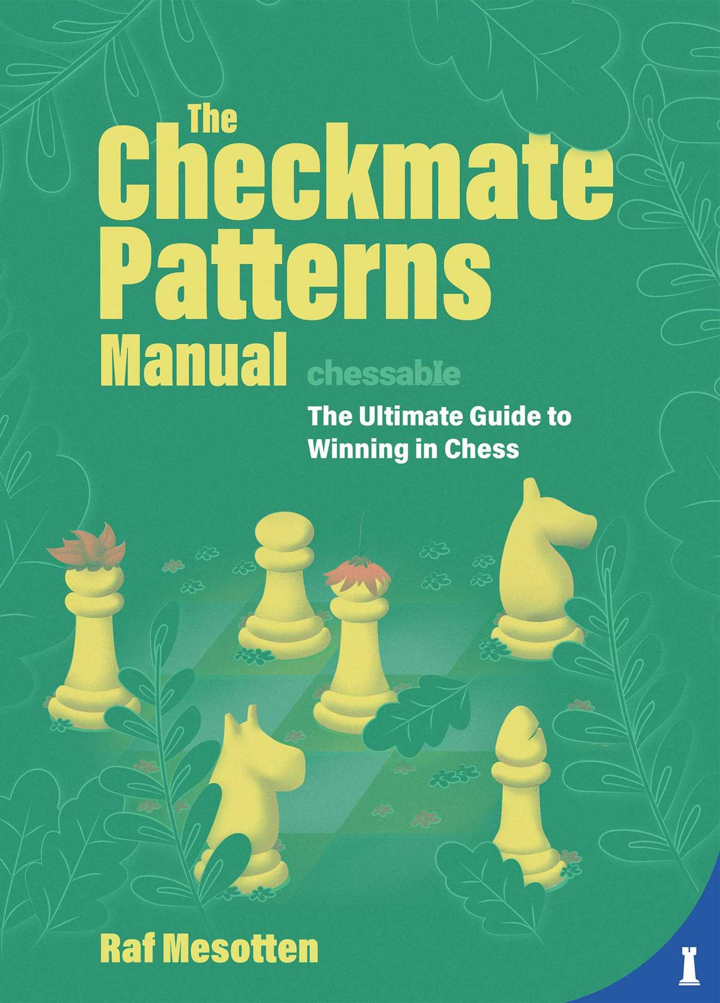 Checkmate Patterns Manual: The Killer Moves Everyone Should Know