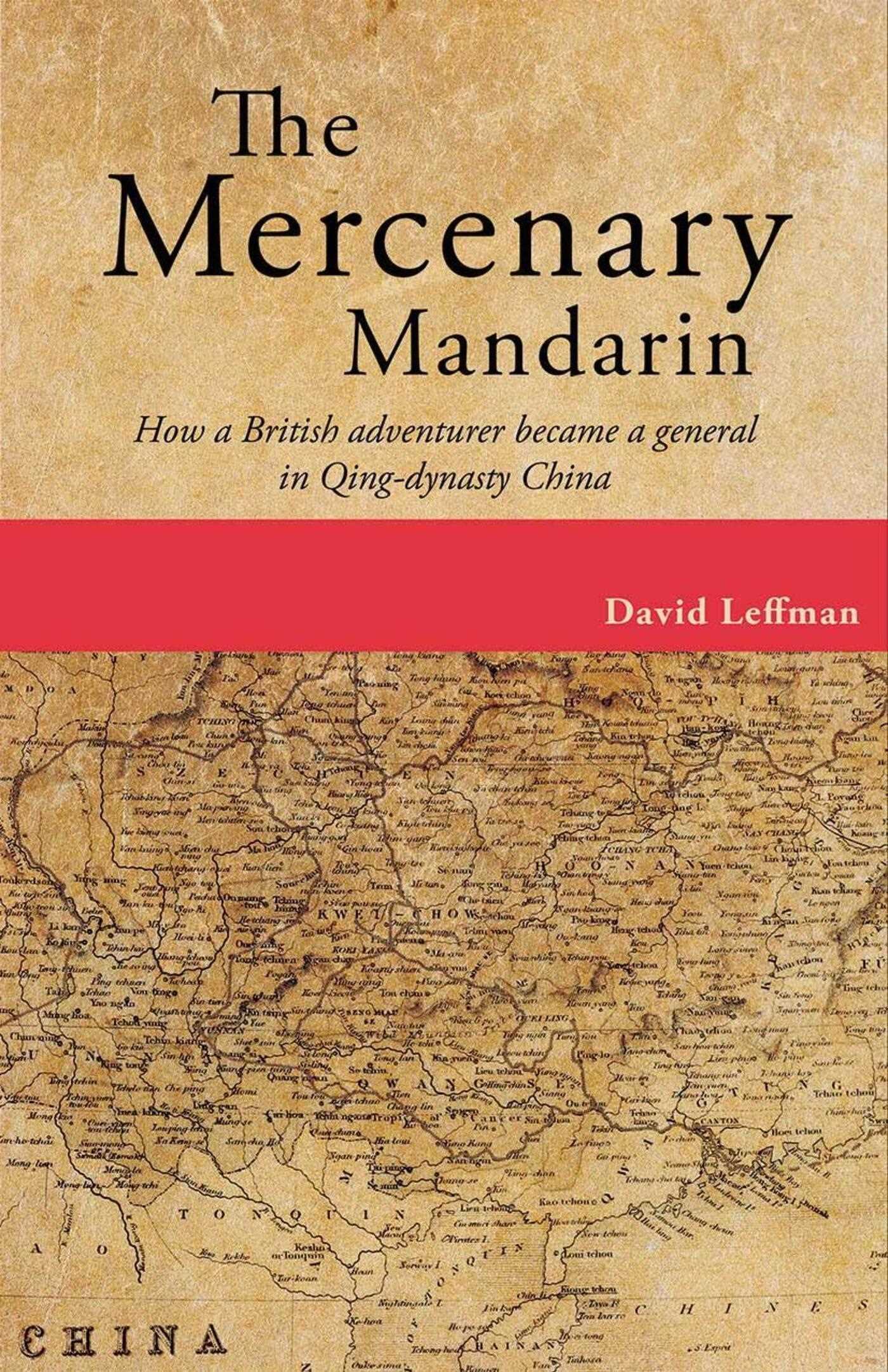 Mercenary Mandarin: How a British adventurer became a general in Qing-dynasty China