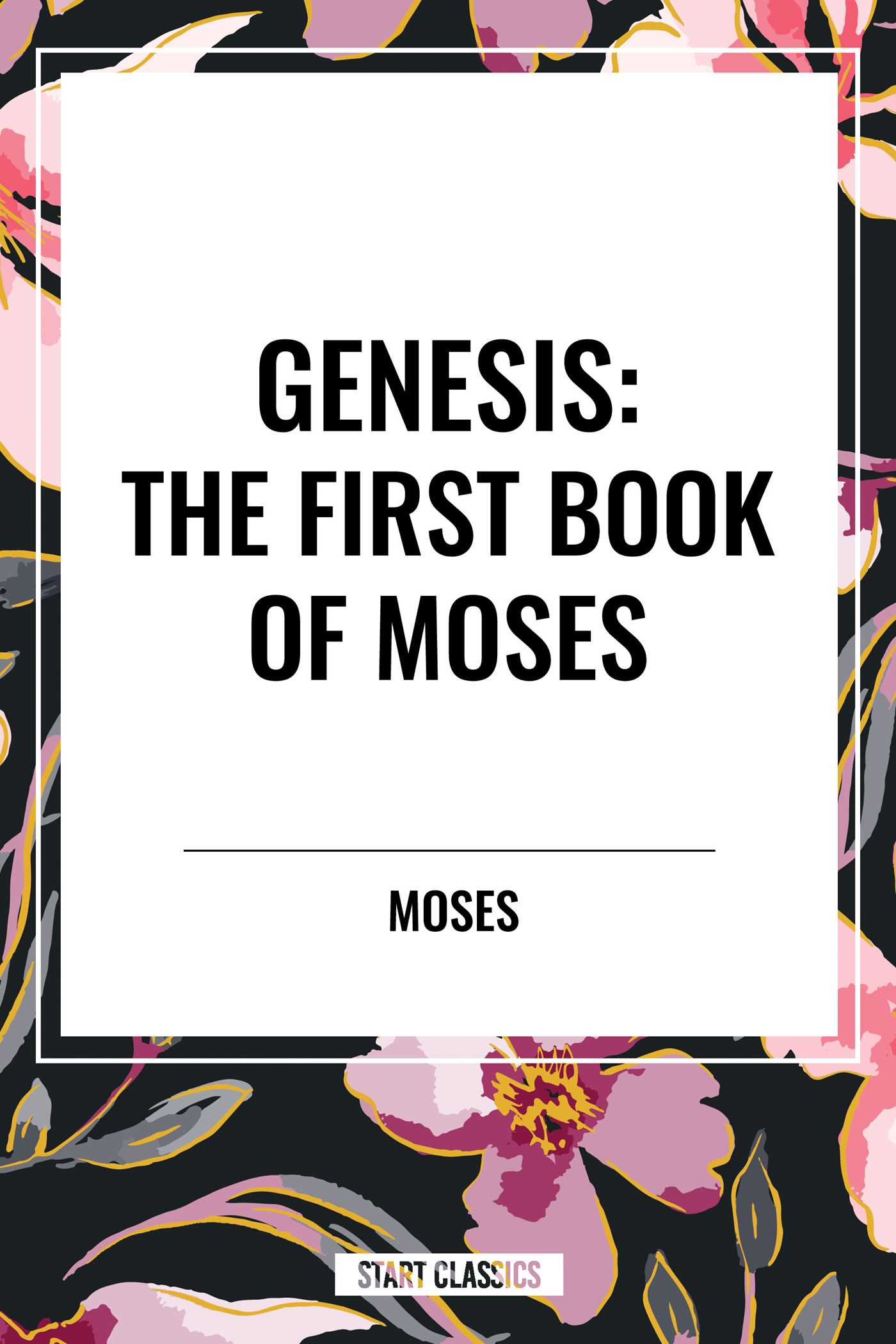 GENESIS: The First Book of Moses