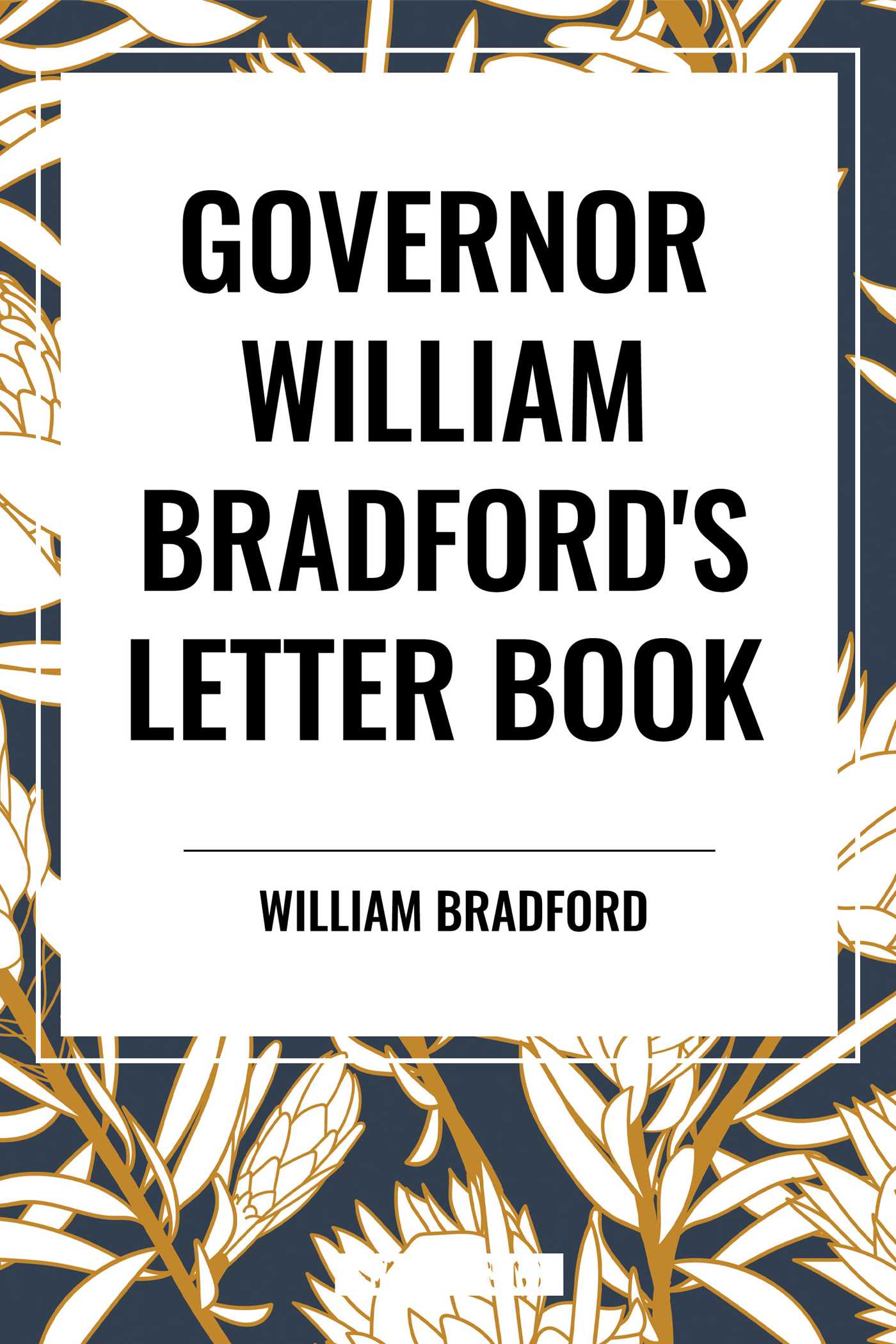 GOVERNOR WILLIAM BRADFORD'S LETTER BOOK