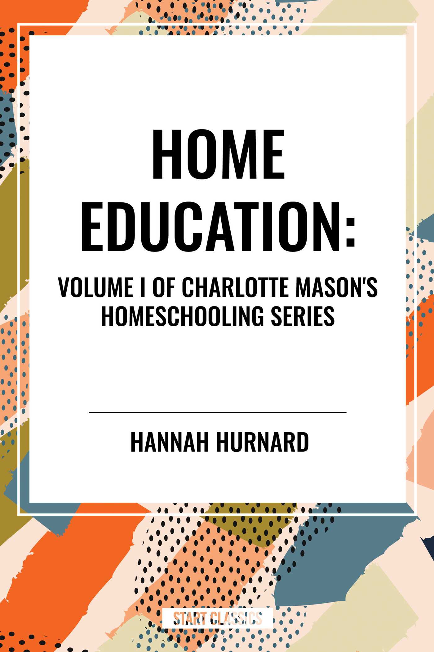 Home Education, of Charlotte Mason's Original Homeschooling Series
