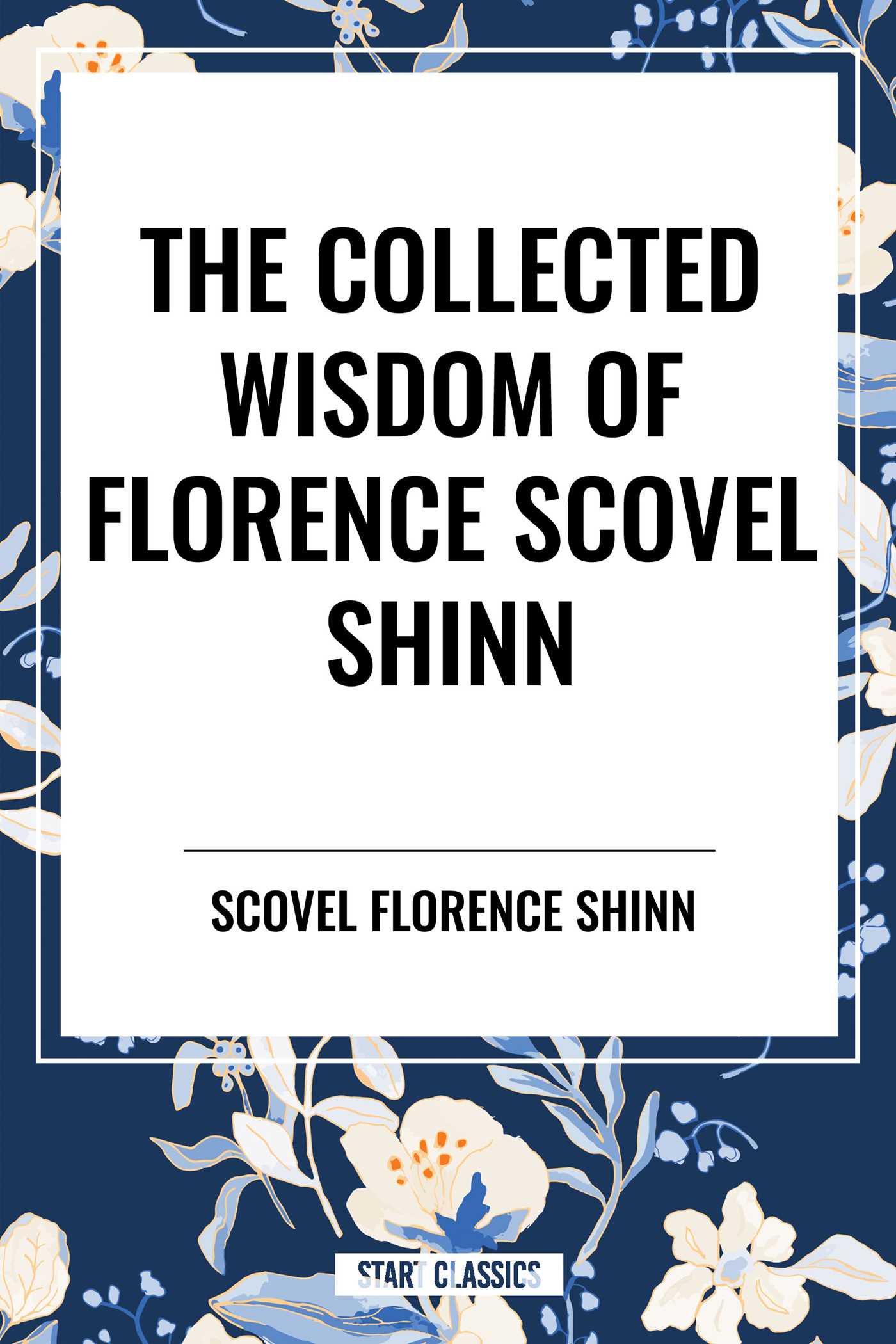 Collected Writings of Florence Scovel Shinn