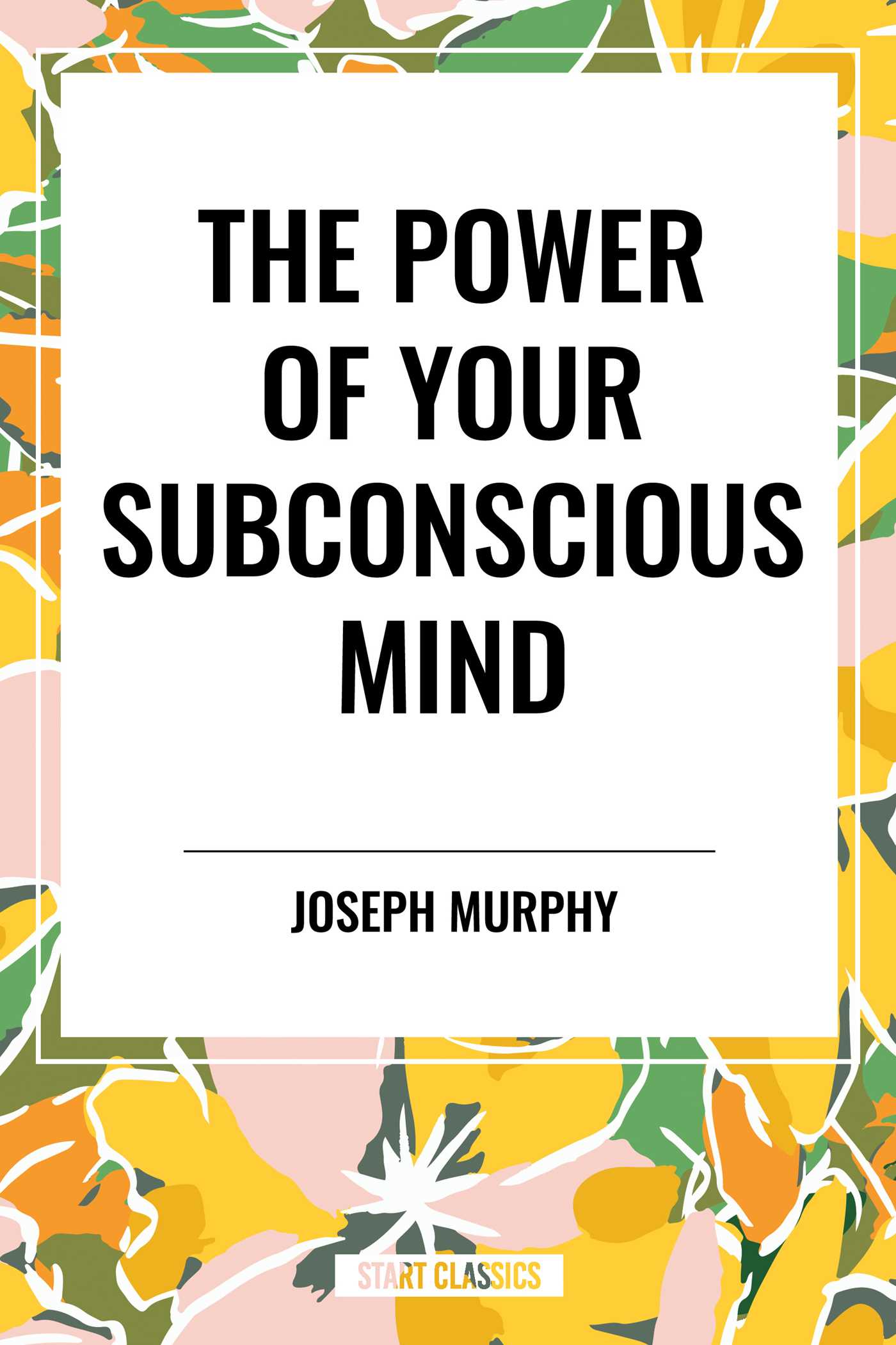 Power of Your Subconscious Mind: Complete and Unabridged