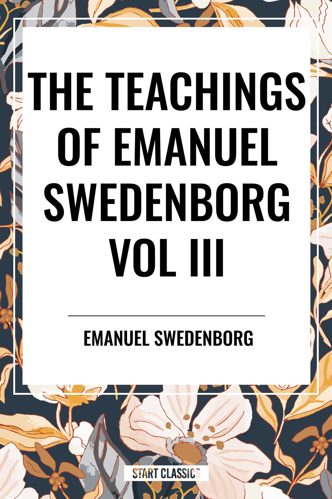 Teachings of Emanuel Swedenborg: Vol III