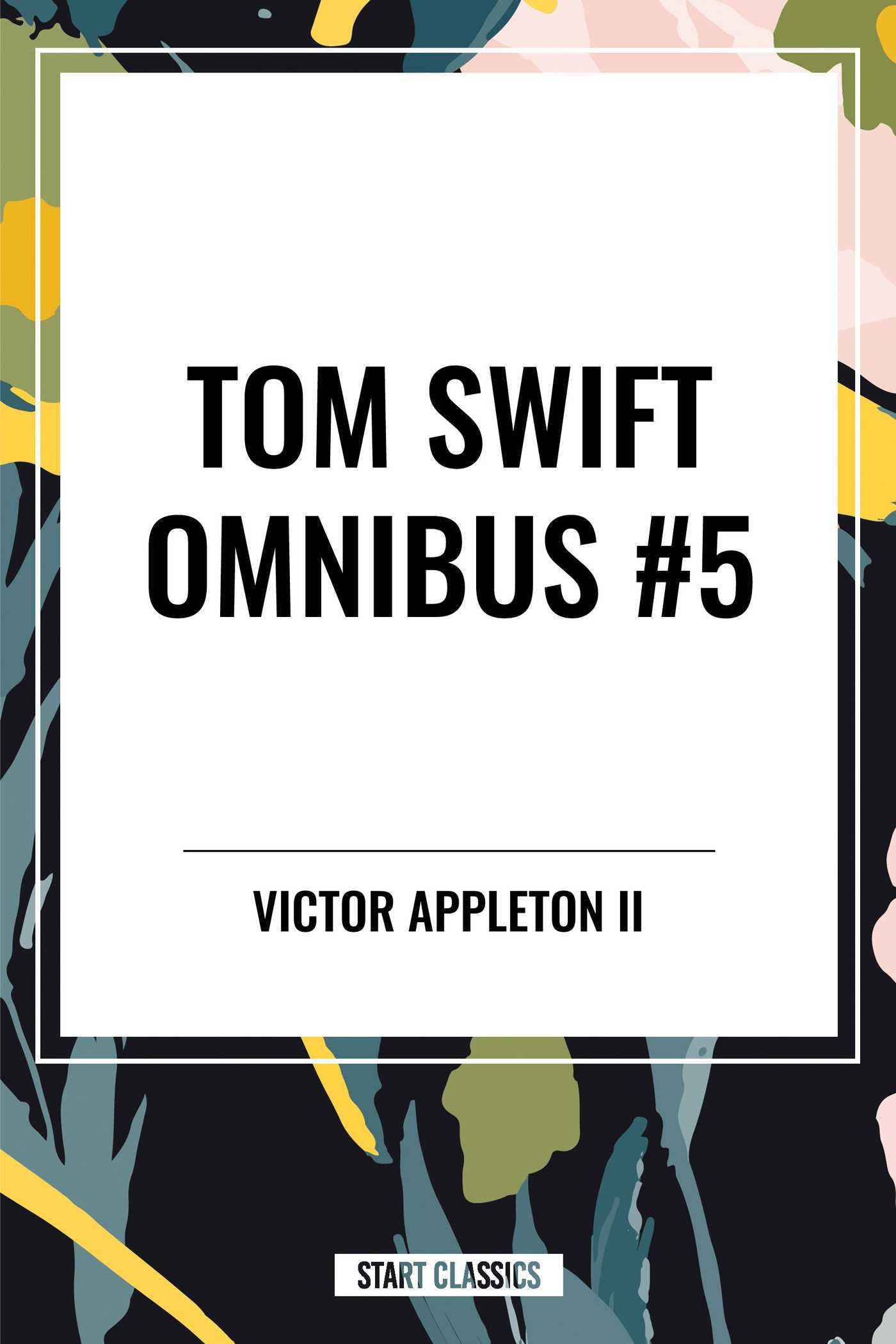 Tom Swift Omnibus #5: Tom Swift in Captivity, Tom Swift and His Wizard Camera, Tom Swift and His Great Searchlight