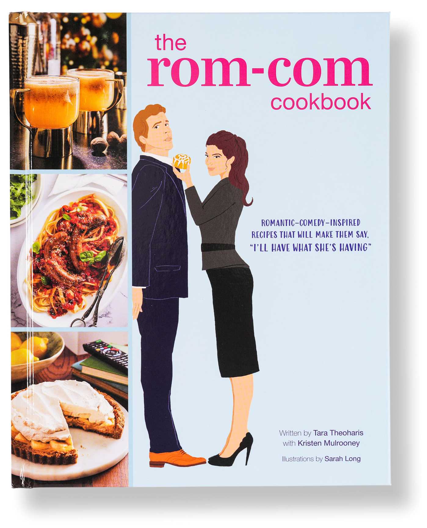 Rom-Com Cookbook: Romantic-Comedy-Inspired Recipes that Will Make Them Say "I'll Have What She's Having"