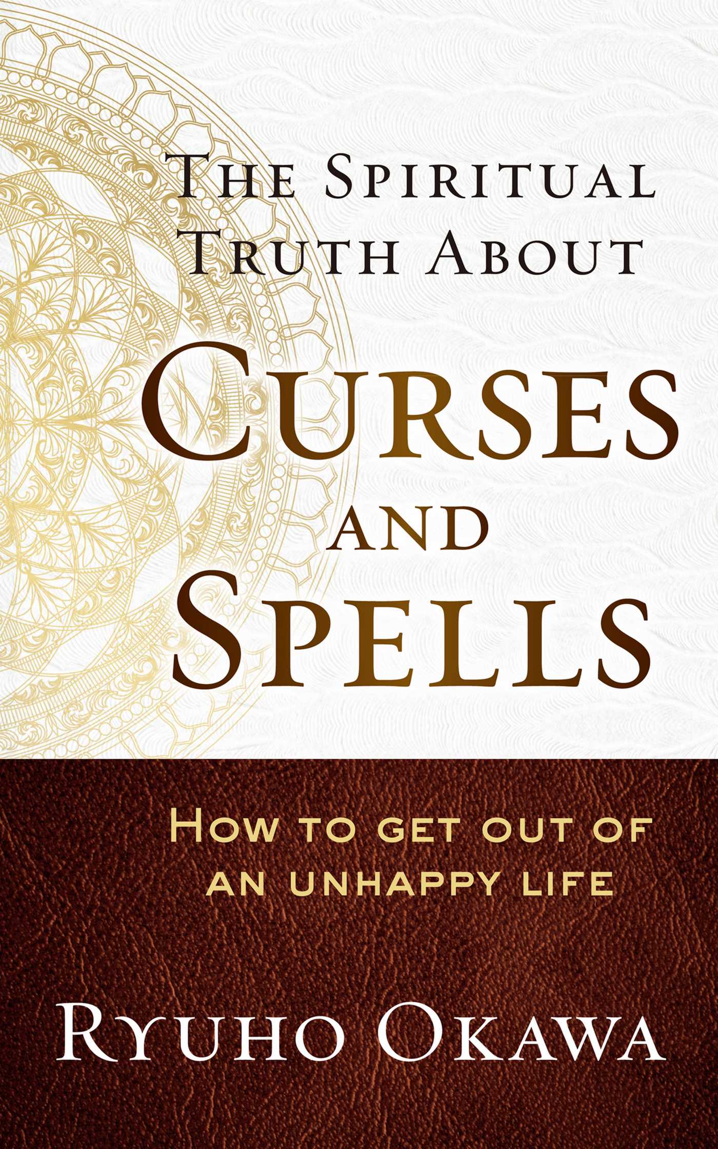 Spiritual Truth About Curses and Spells: How to Get Out of an Unhappy Life