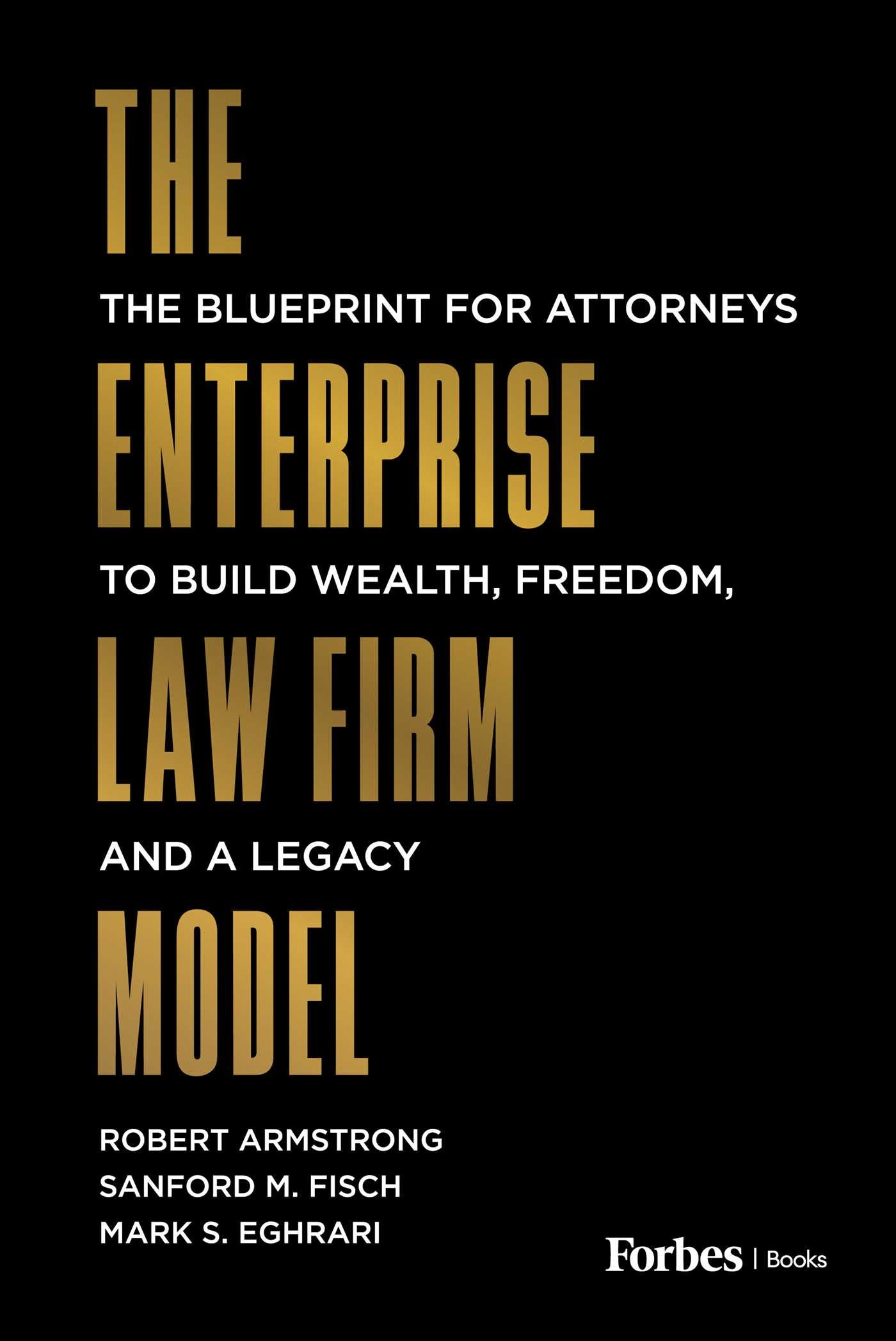 Enterprise Law Firm Model: The Blueprint for Attorneys to Build Wealth, Freedom, and a Legacy
